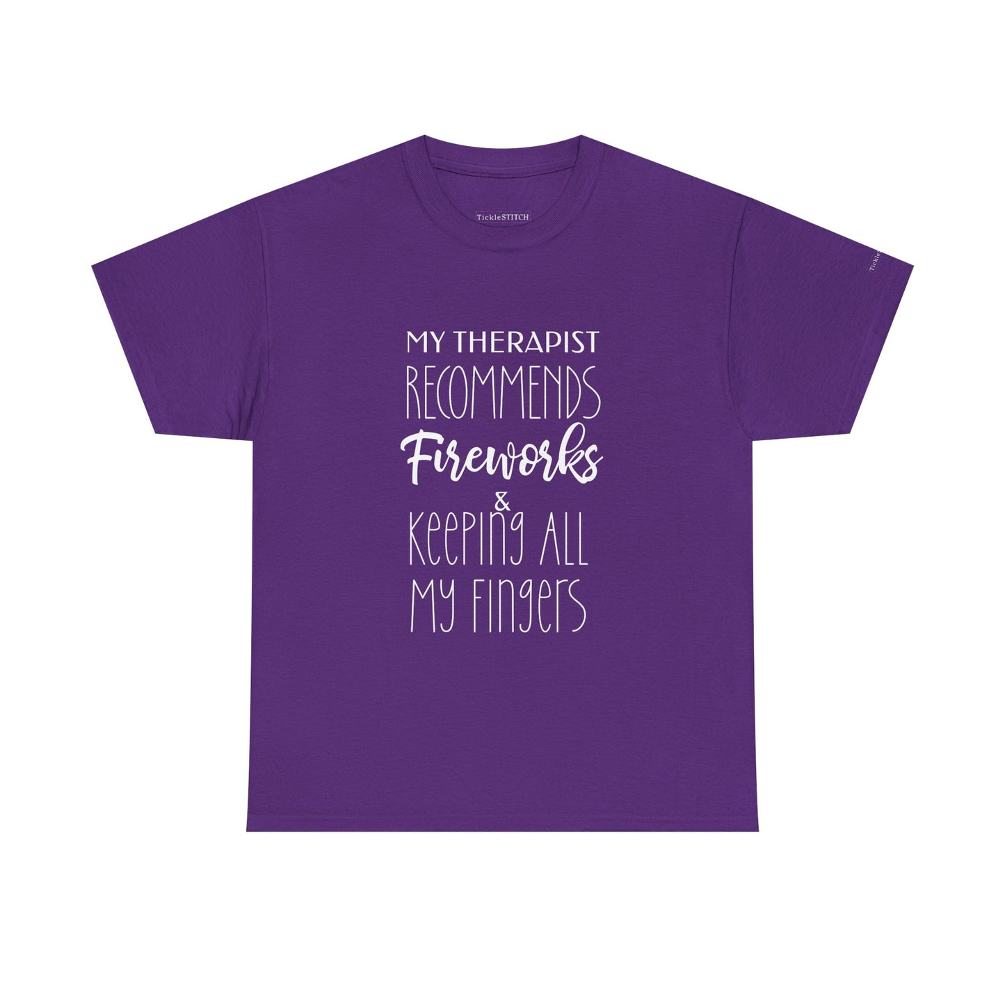 Therapist Recommends Fireworks & Keeping All My Fingers Funny Tee
