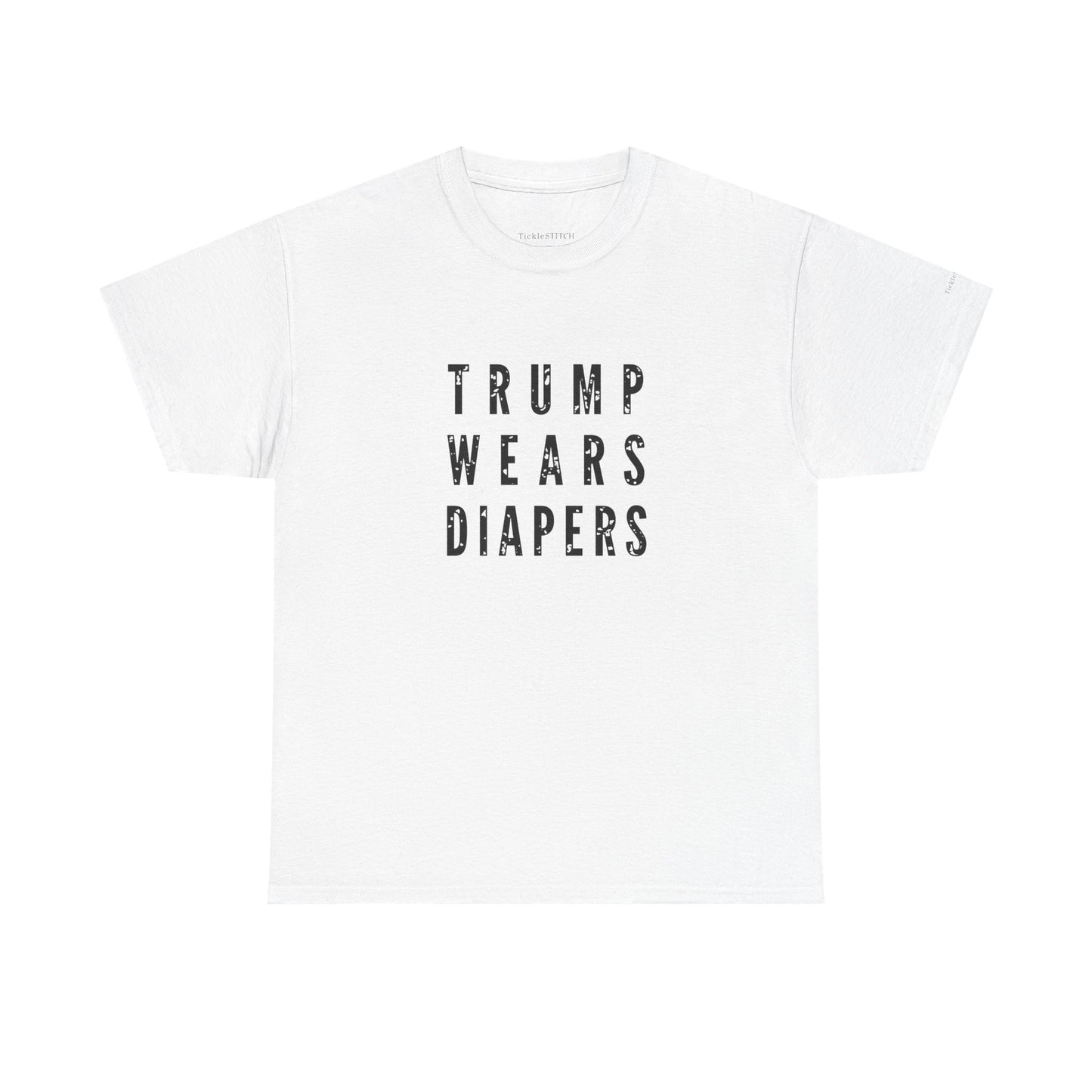 "Trump Wears Diapers" Funny Anti-Trump Political Satire Gag Gift Tee