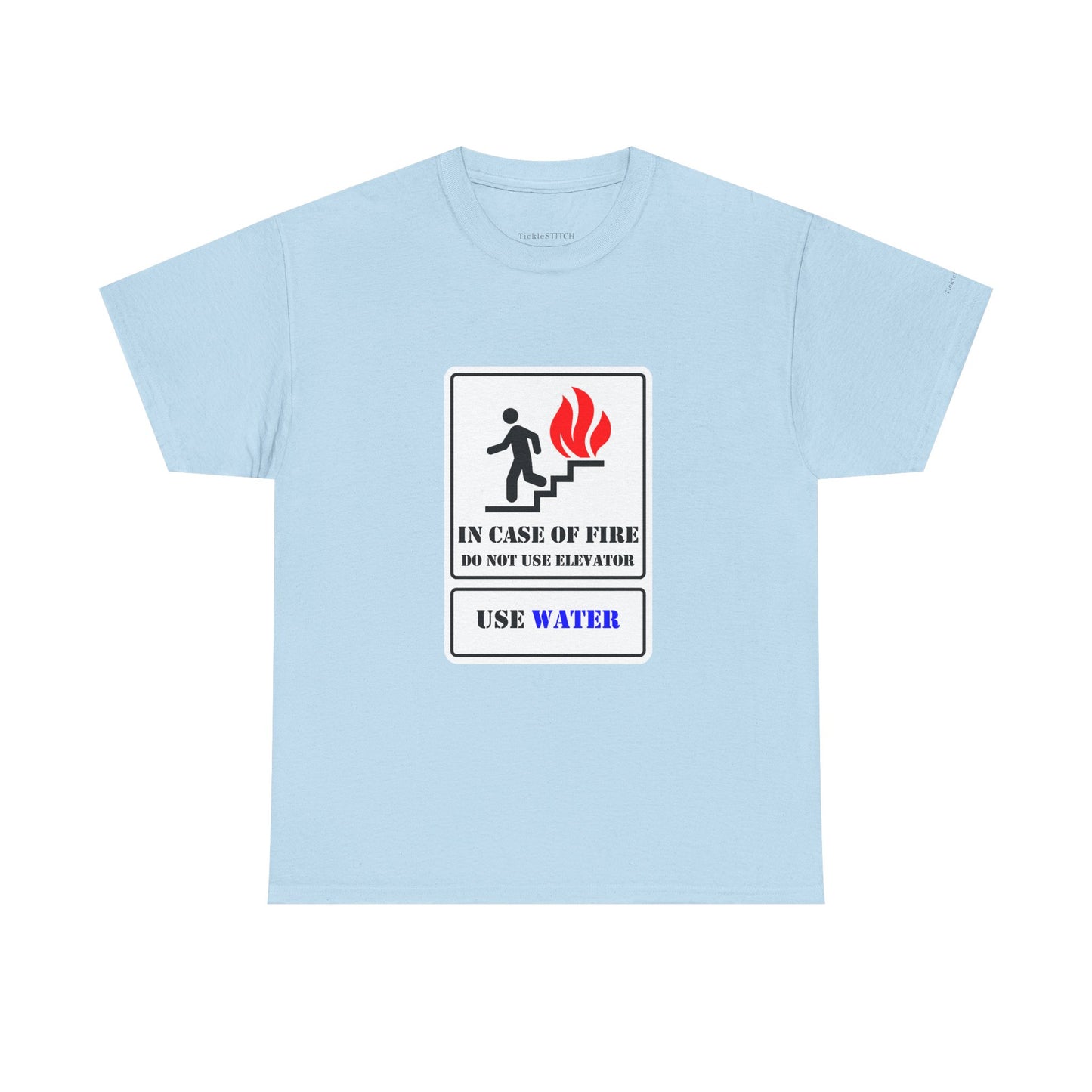 Fire Safety Humor Tee: Do Not Use Elevator Use Water Joke