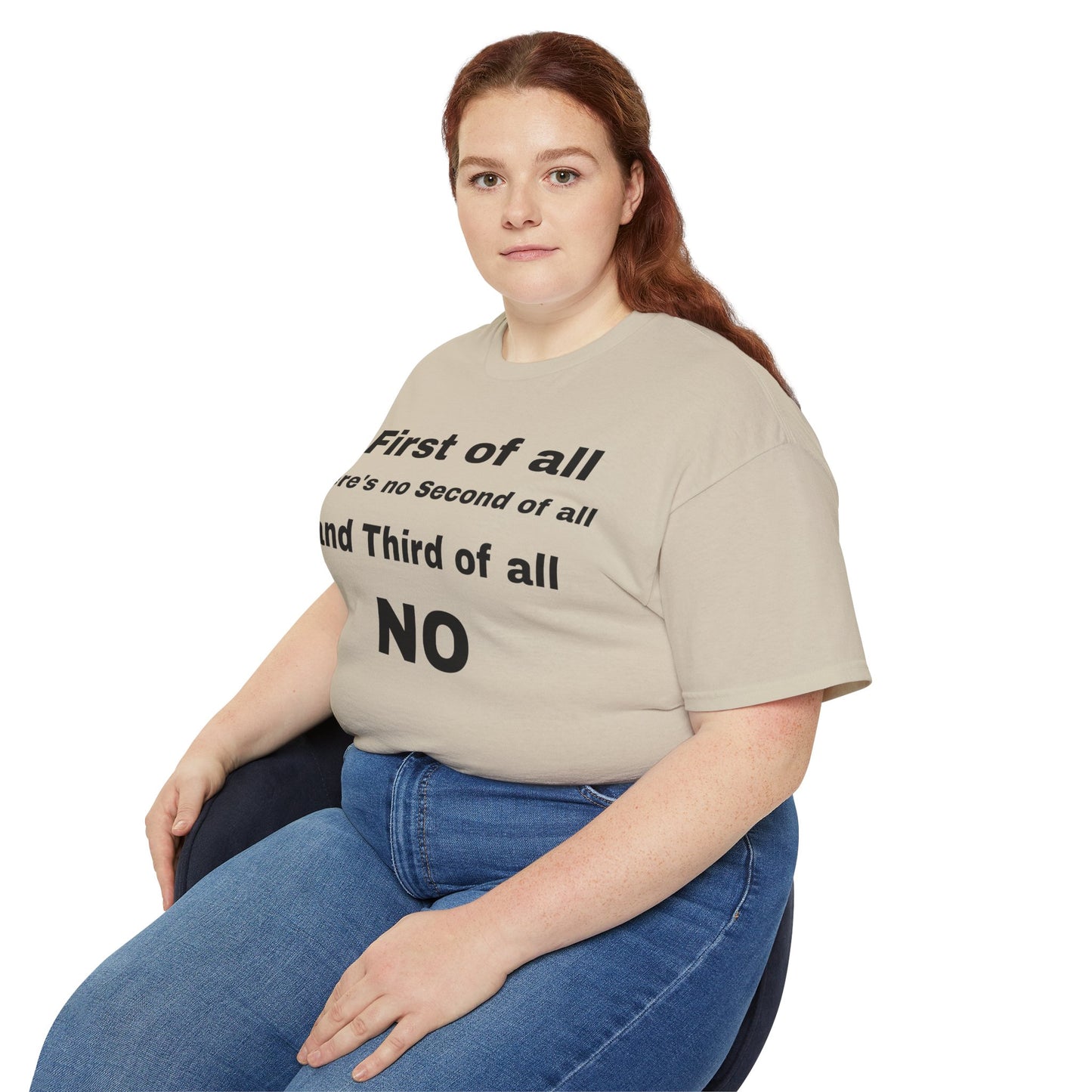 First of All There's No Second of All And Third of All NO Unisex Cotton Funny T-shirt