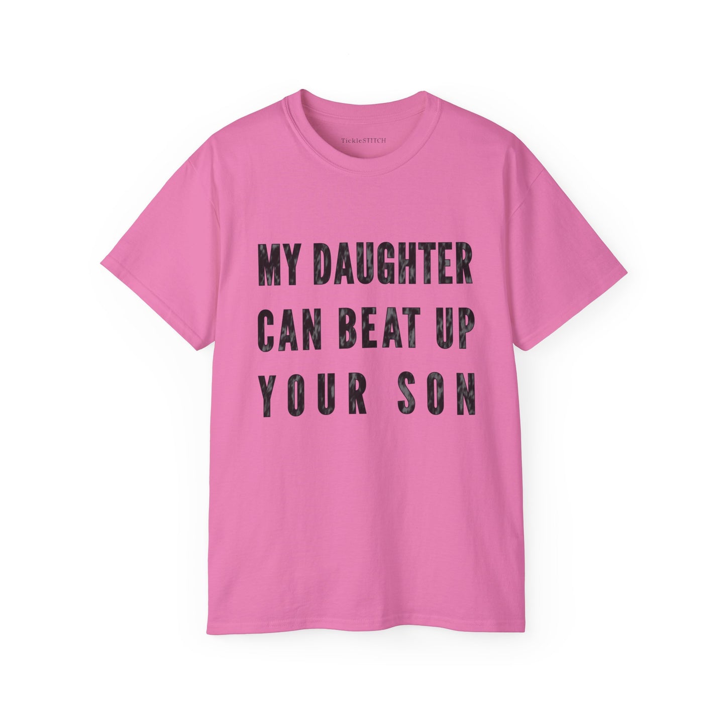 My Daughter Can Beat Up Your Son Cotton Unisex Funny T-Shirt