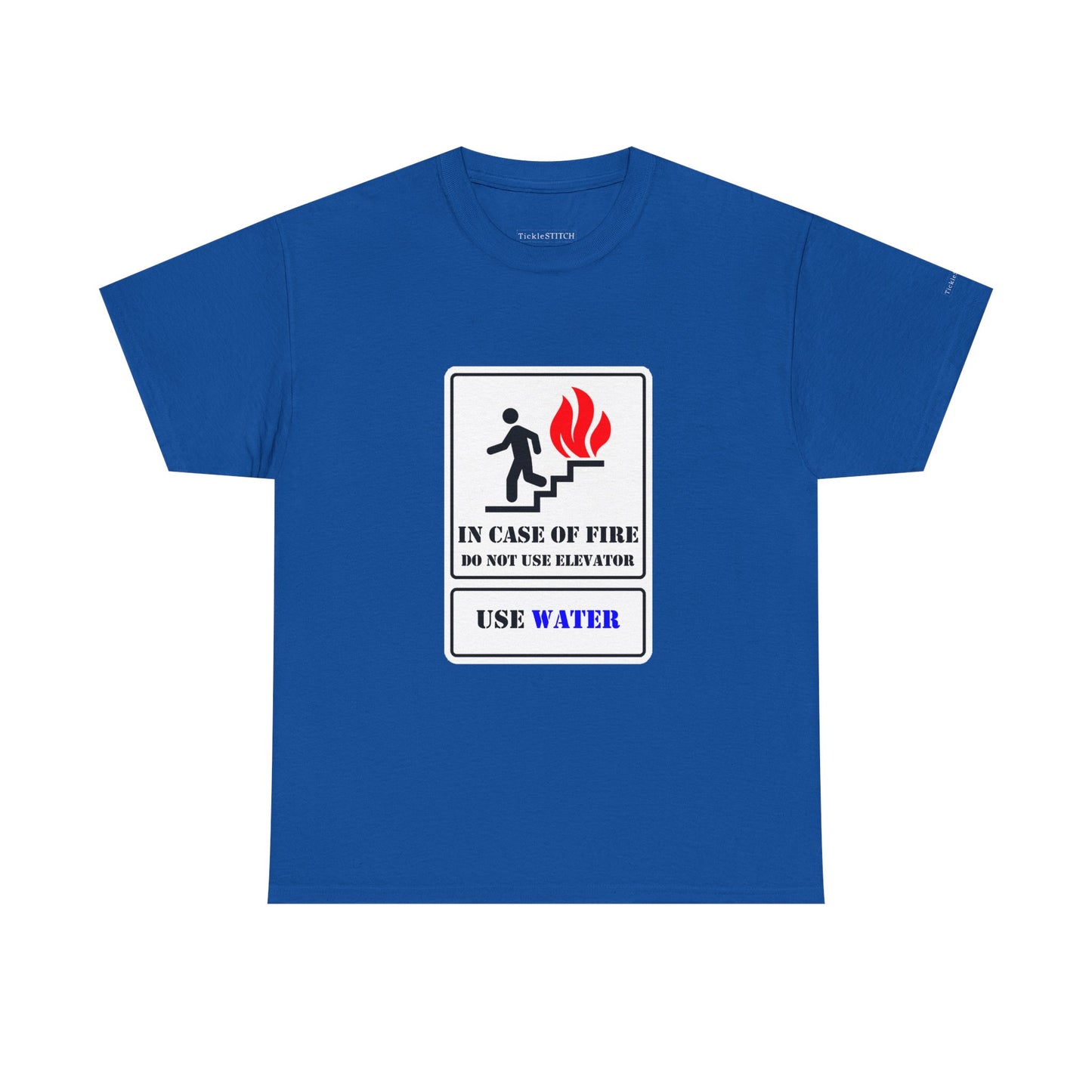 Fire Safety Humor Tee: Do Not Use Elevator Use Water Joke
