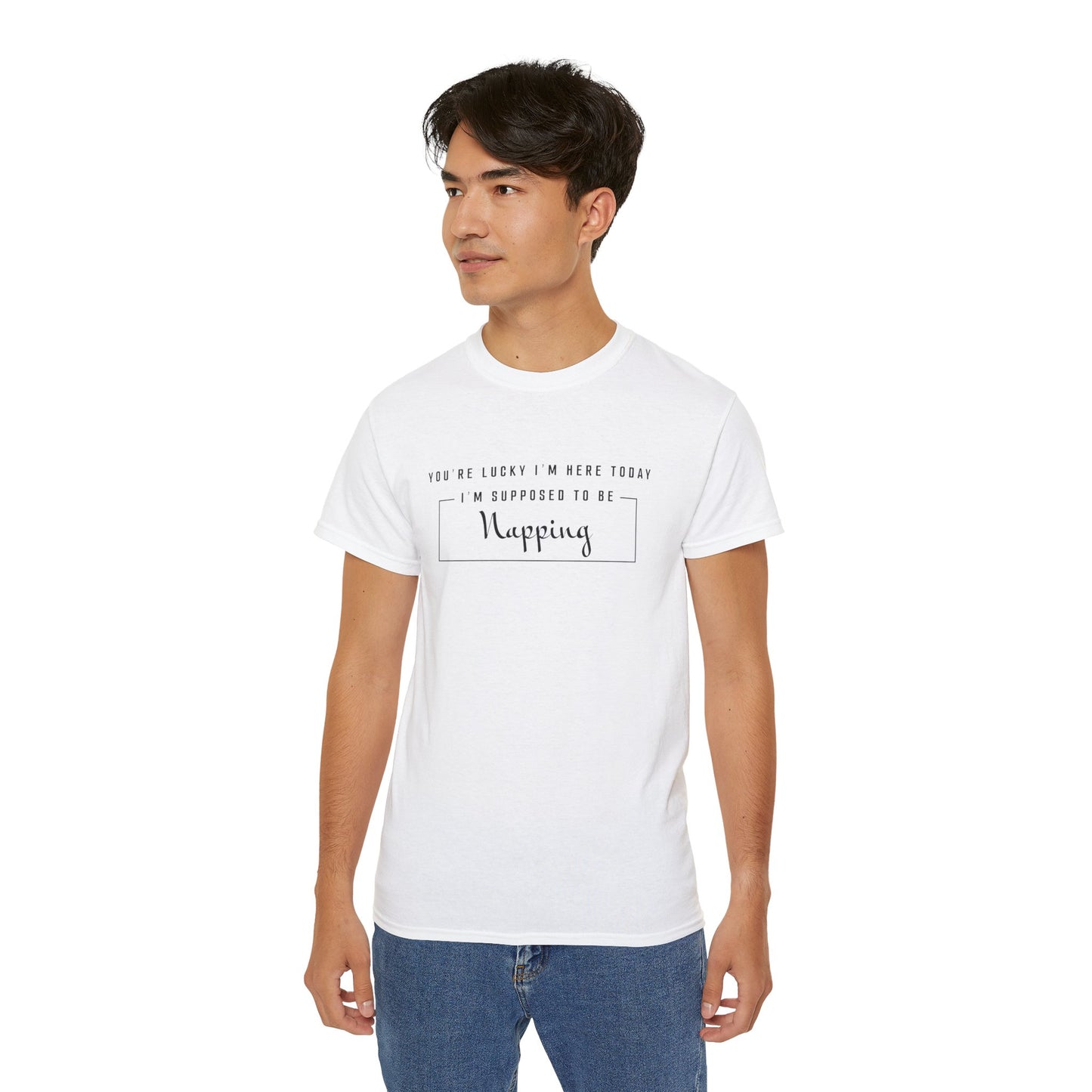 You're Lucky I'm Here Today I'm Supposed To Be Napping Cotton Unisex Funny T-Shirt