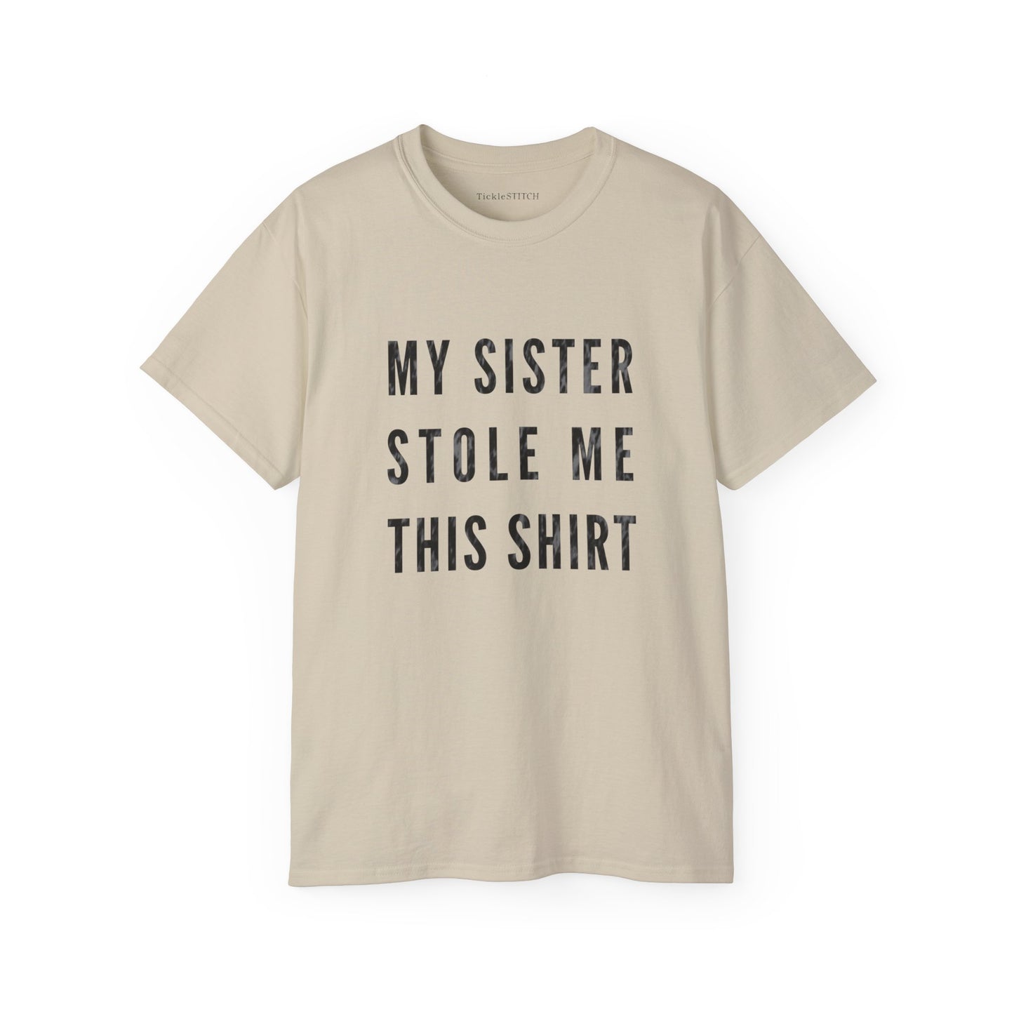 My Sister Stole Me This Shirt Cotton Unisex Funny T-Shirt