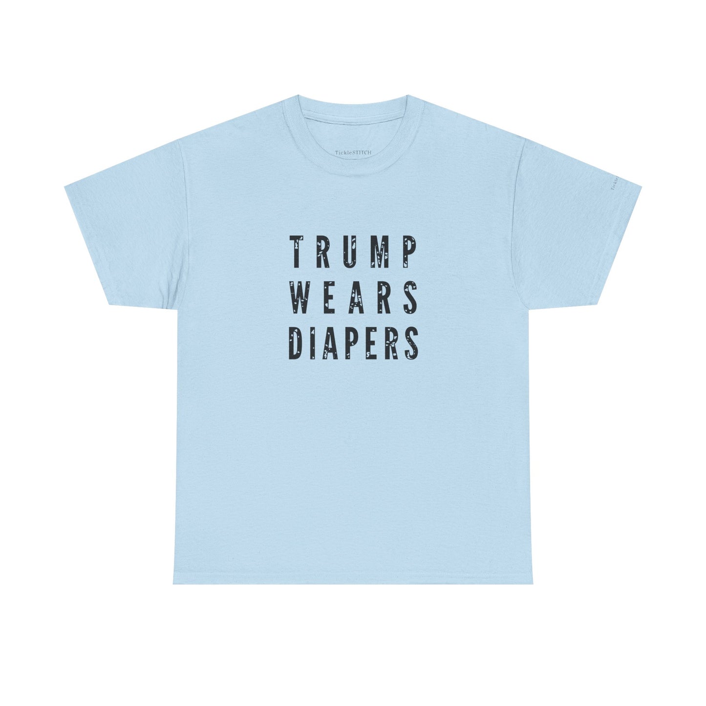 "Trump Wears Diapers" Funny Anti-Trump Political Satire Gag Gift Tee