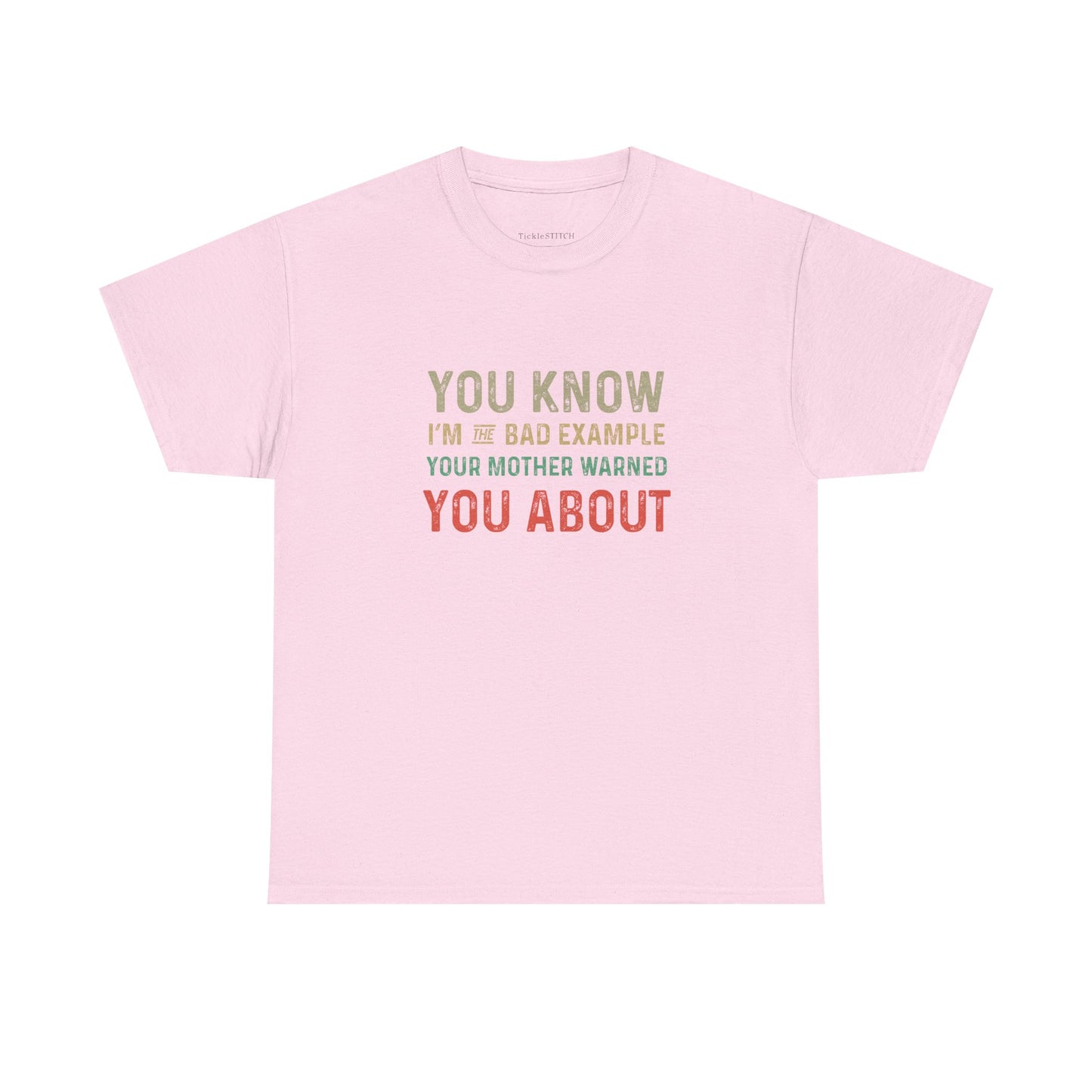 Bad Example Your Mother Warned You About Funny Sarcastic Tee