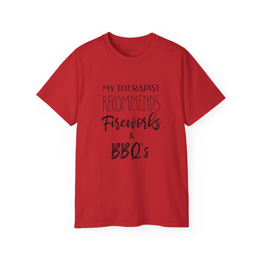 My Therapist Recommends Fireworks and BBQs Cotton Unisex Funny T-Shirt