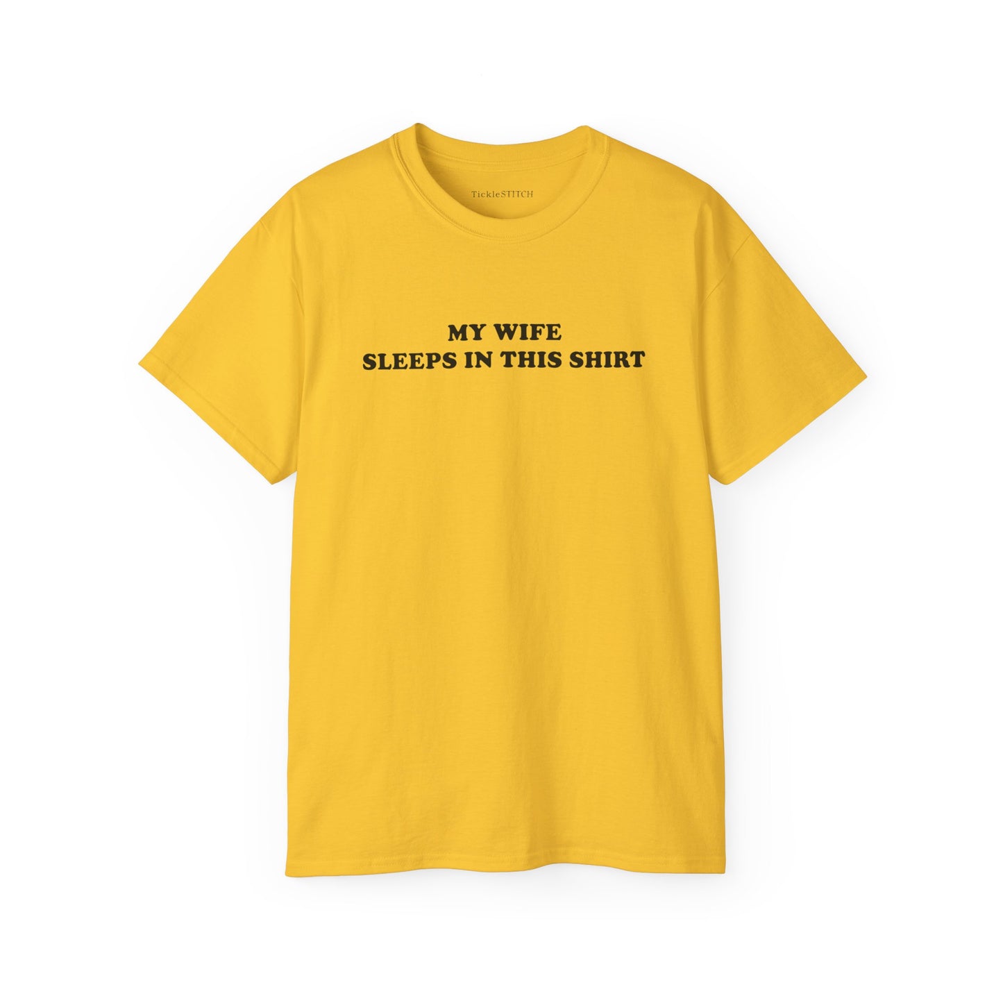 My Wife Sleeps In This Shirt Cotton Unisex Funny T-Shirt