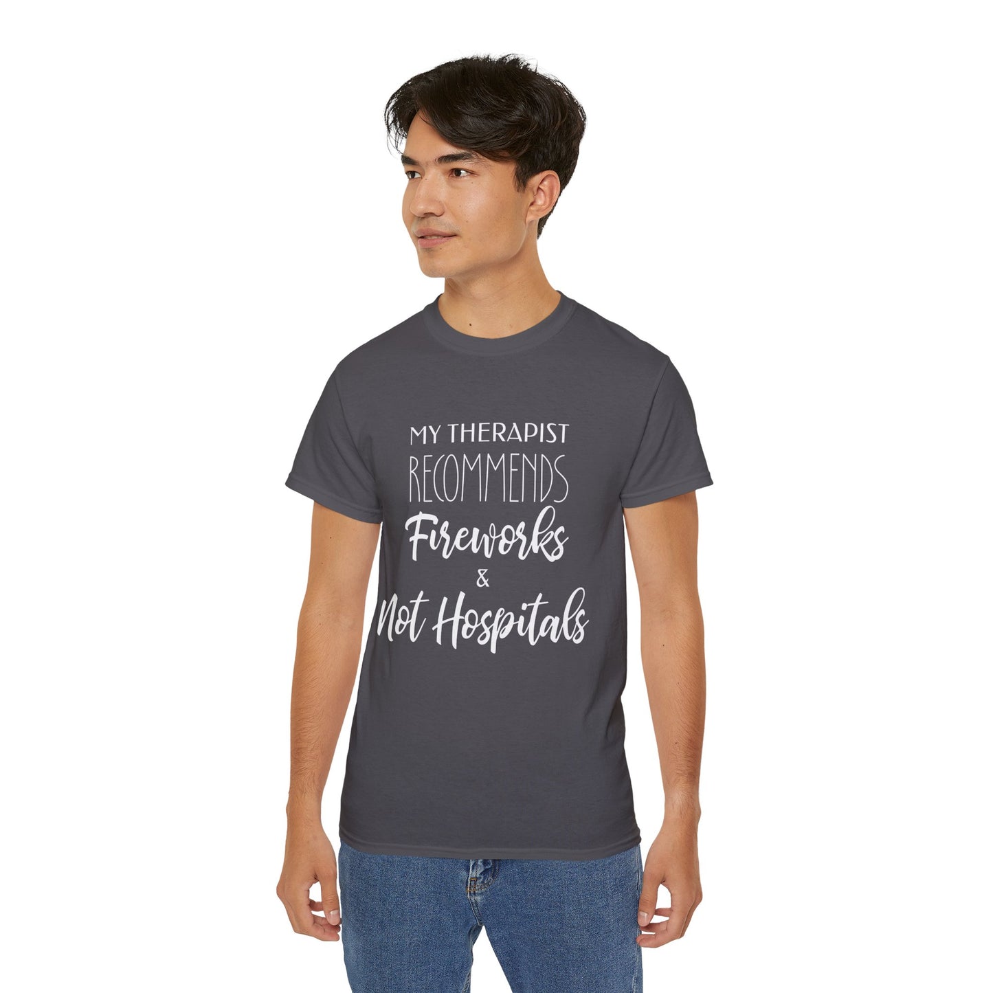 My Therapist Recommends Fireworks and Not Hospitals Cotton Unisex Funny T-Shirt