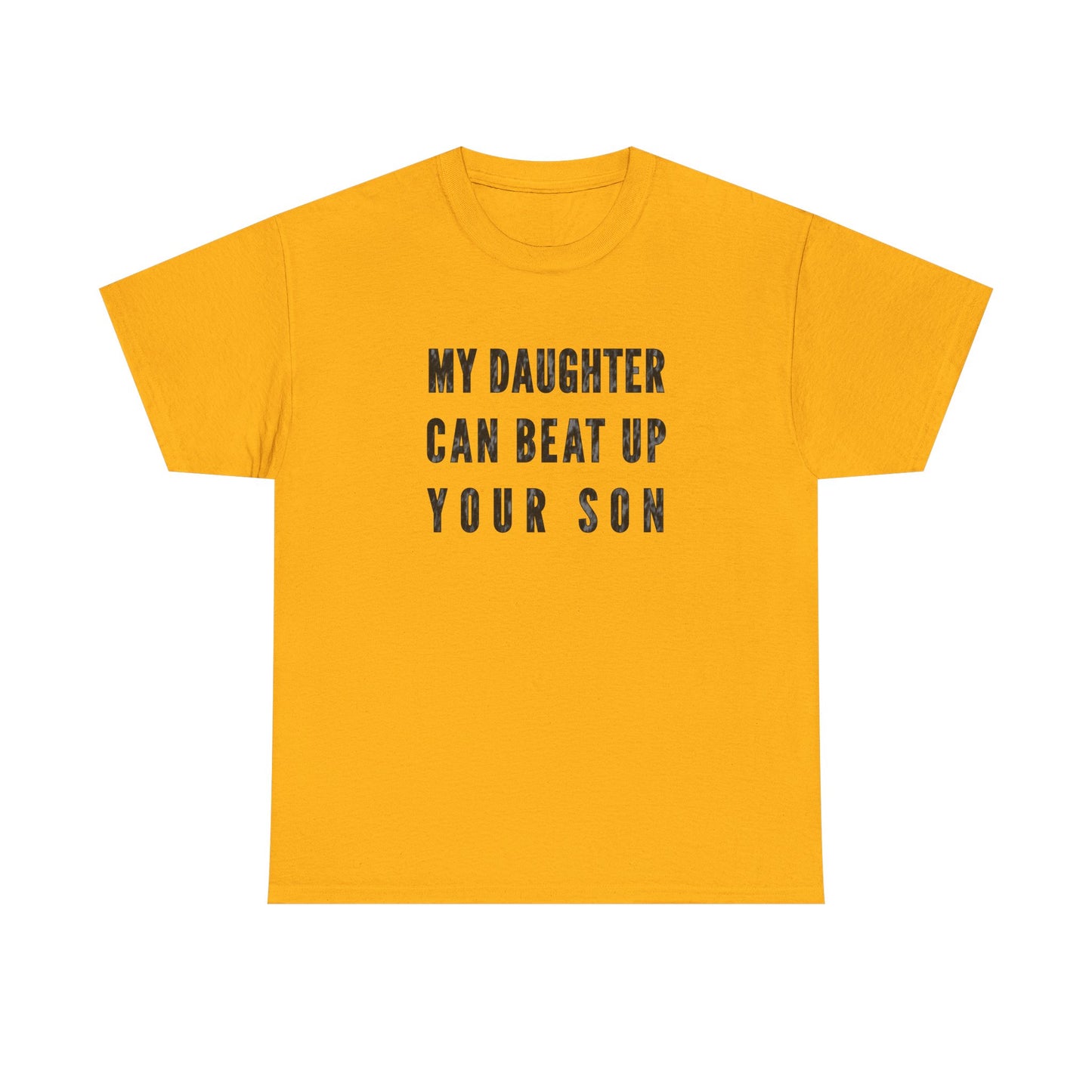 My Daughter Can Beat Up Your Son T-Shirt for Proud Dads
