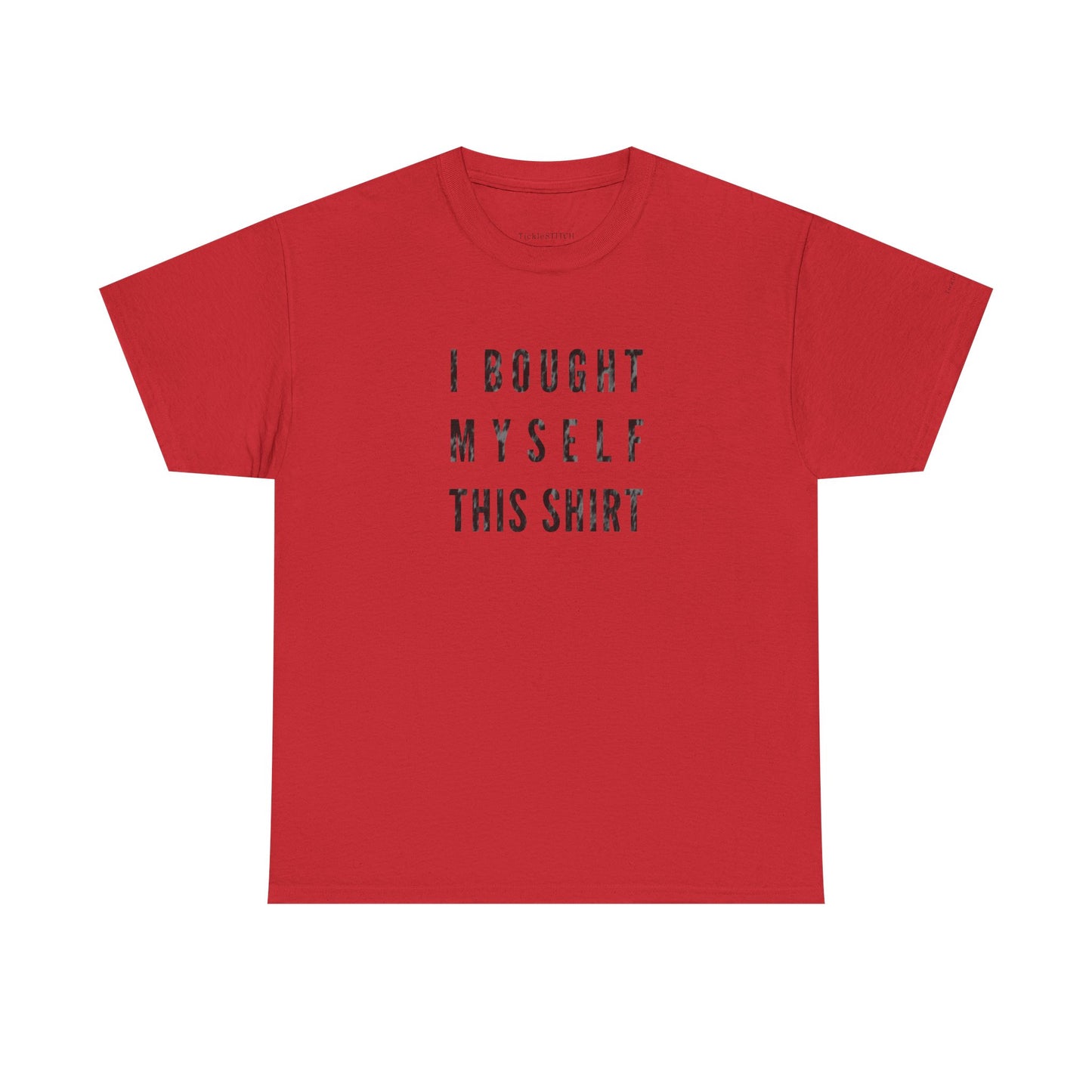 Independent Self-Gift Humor Tee – I Bought Myself This Shirt