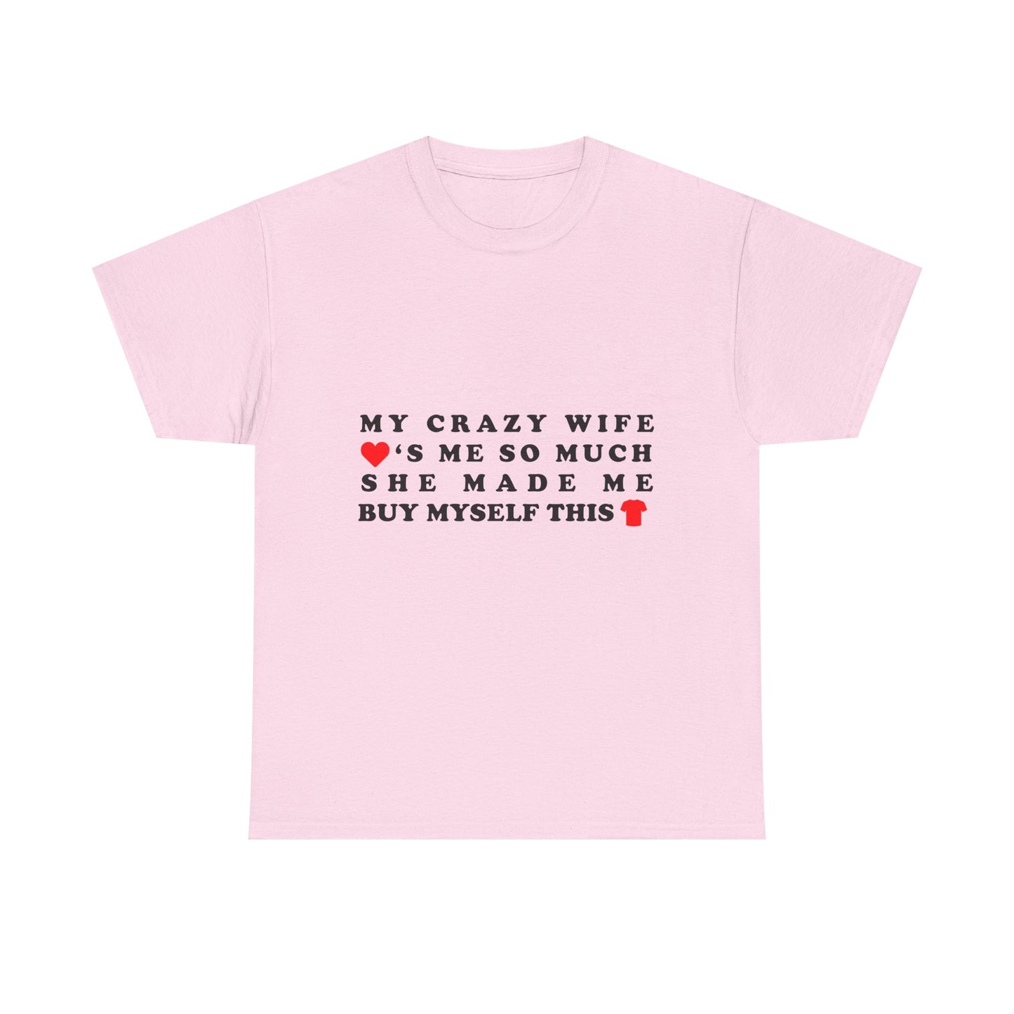 My Crazy Wife Loves Me So Much She Made Me Buy This Shirt