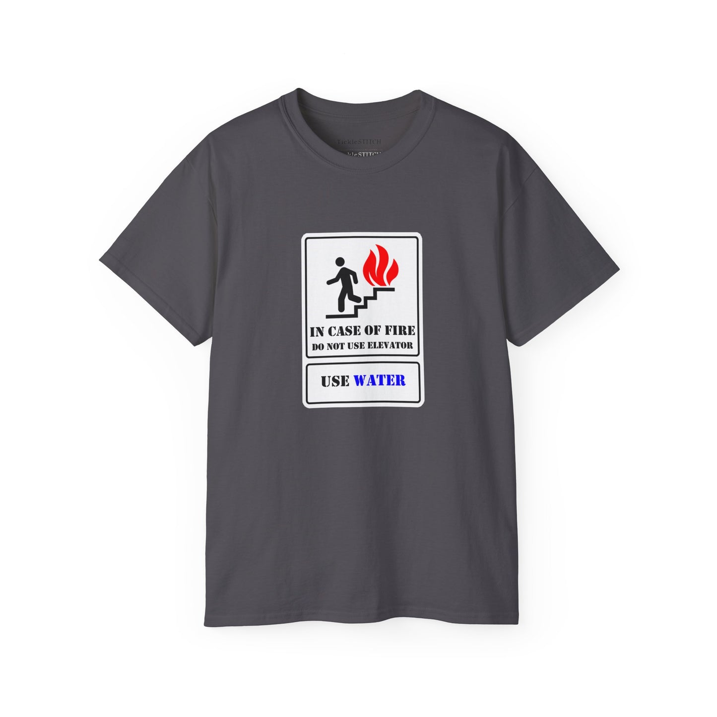 In Case of Fire Do Not Use Elevator Use Water Unisex Funny T-shirt