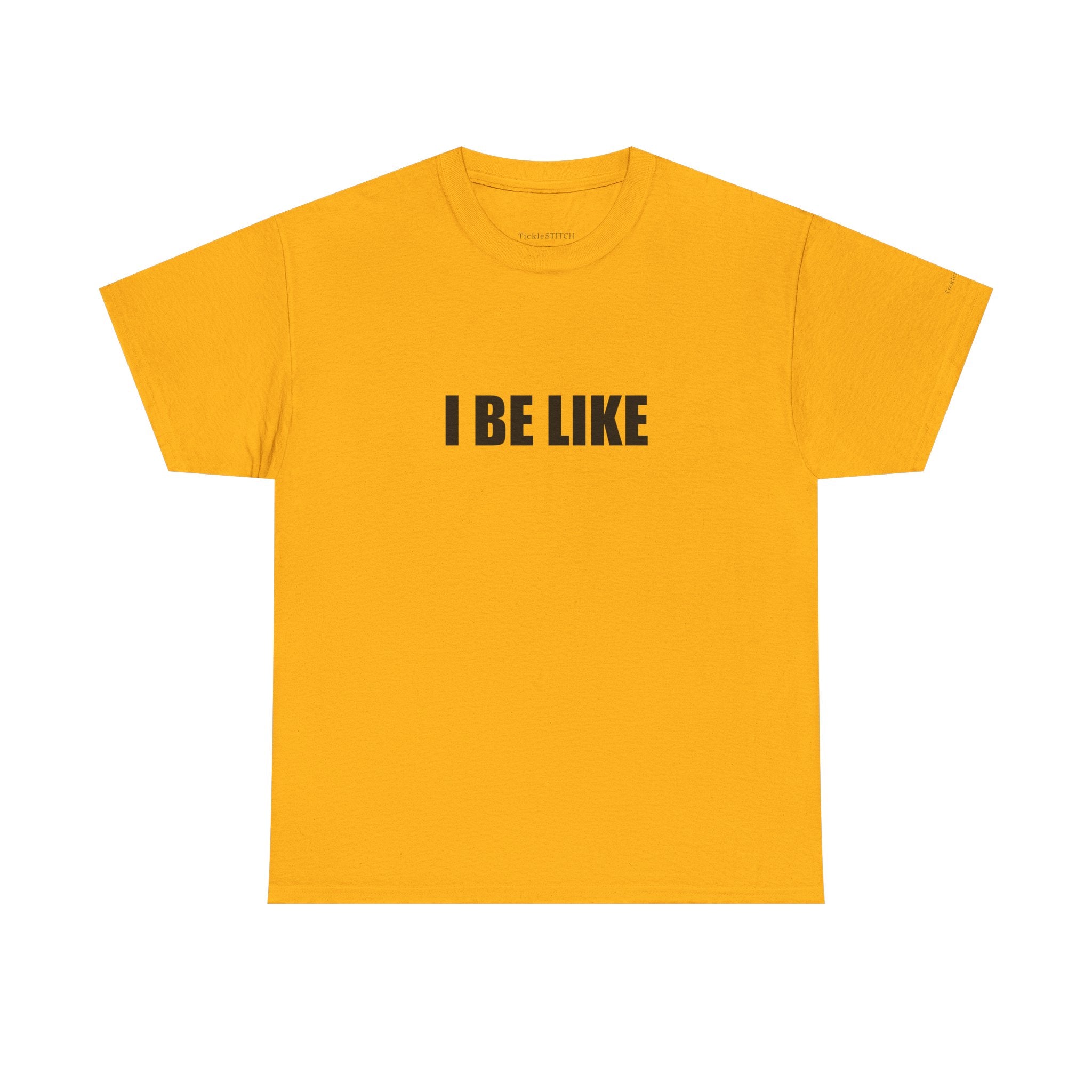 "I Be Like" Gen Z Slang Tee: Modern Vernacular Language Trend Shirt