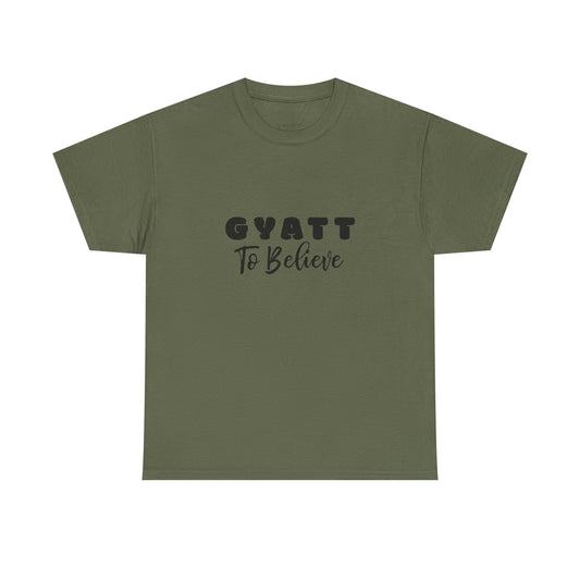 Gyatt to Believe Gen Z Slang Shirt – Body Positive Humor Tee