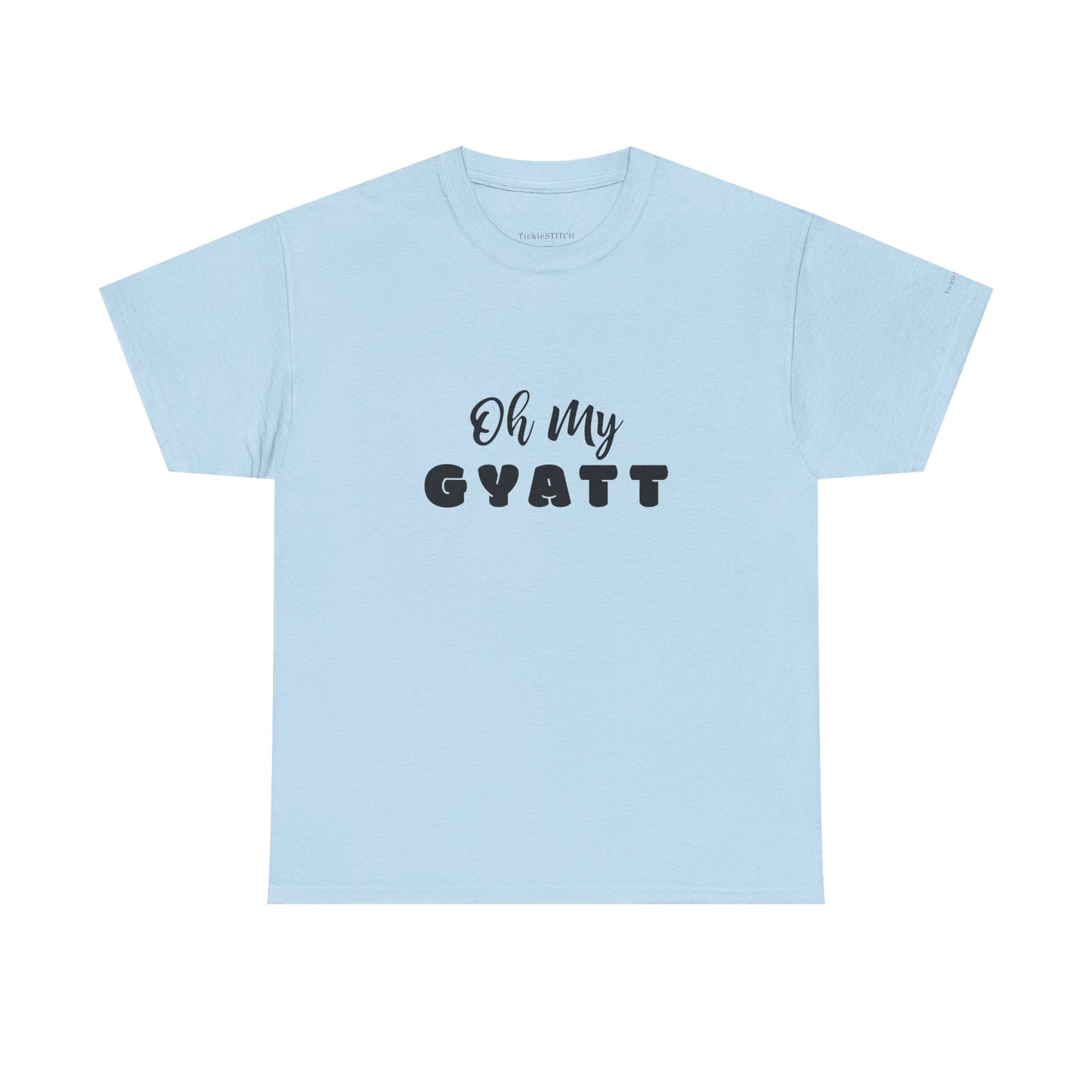 Oh My Gyatt Gen Z Slang Tee – Internet Humor Shirt, Body Confidence