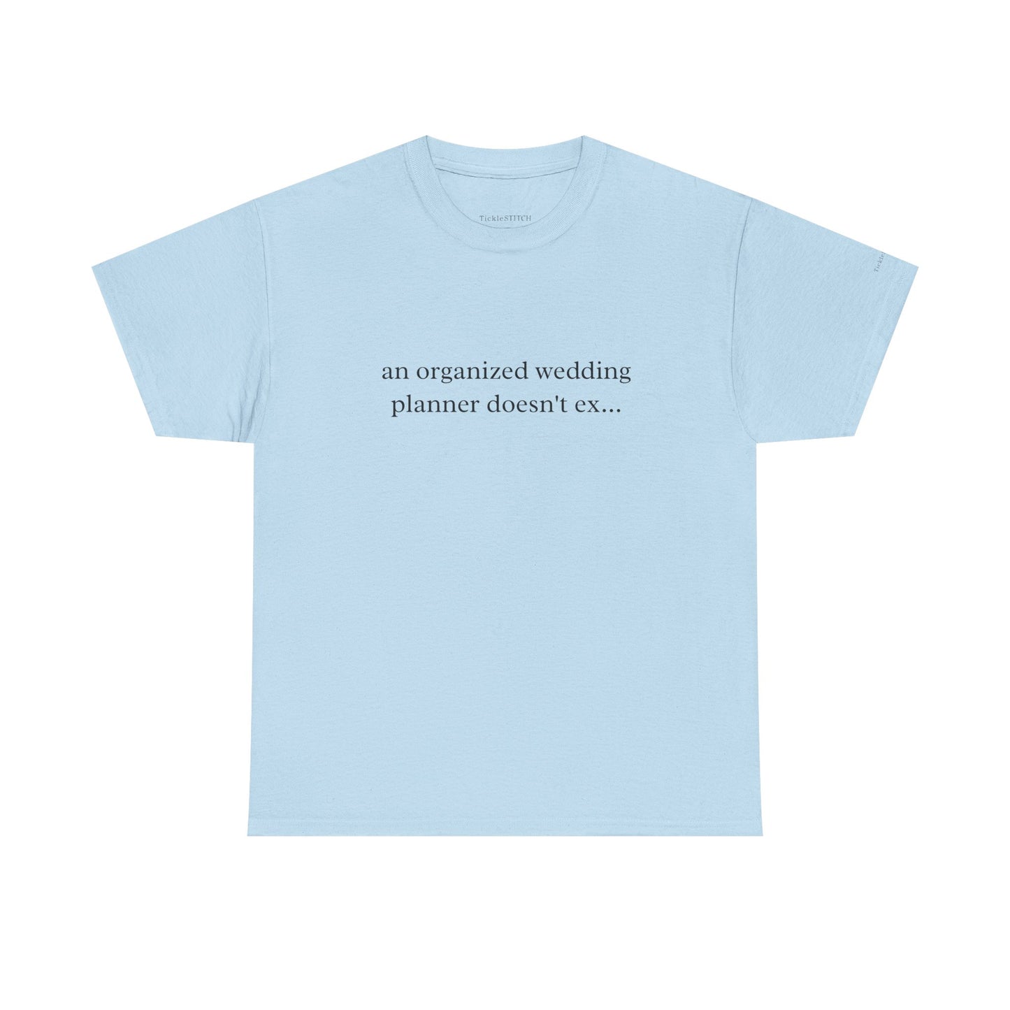 Organized Wedding Planner Doesn't Exist Meme T-Shirt Funny Gift