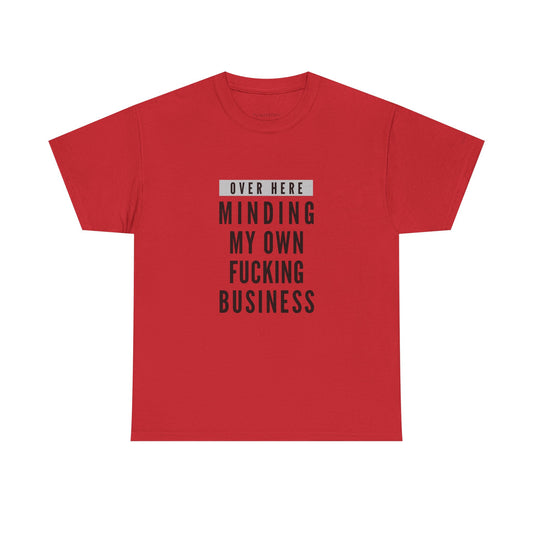 Over Here Minding My Own Fucking Business Tee – Privacy Advocate Shirt