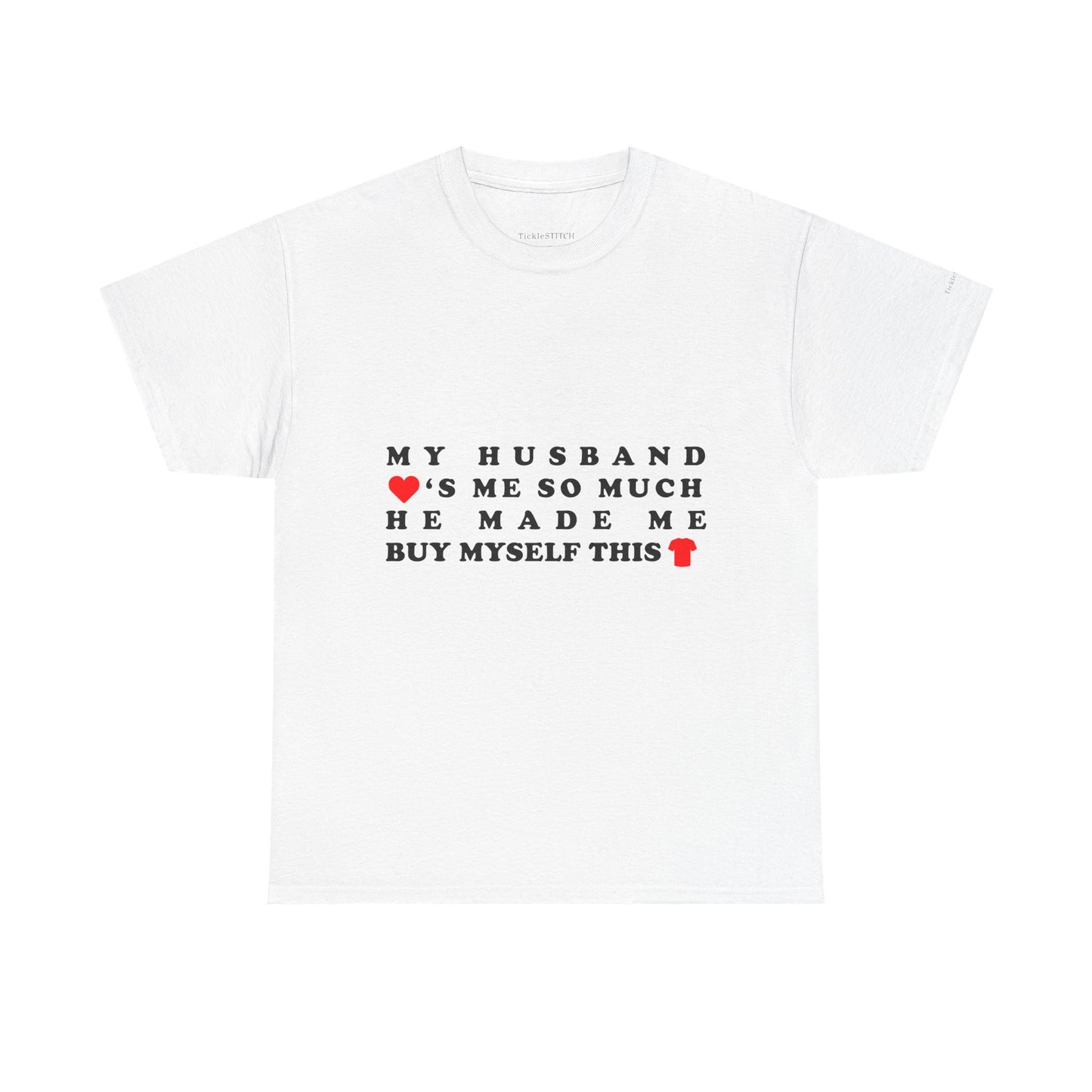Husband Made Me Buy This Shirt Funny Wife Gift Married Life Tee