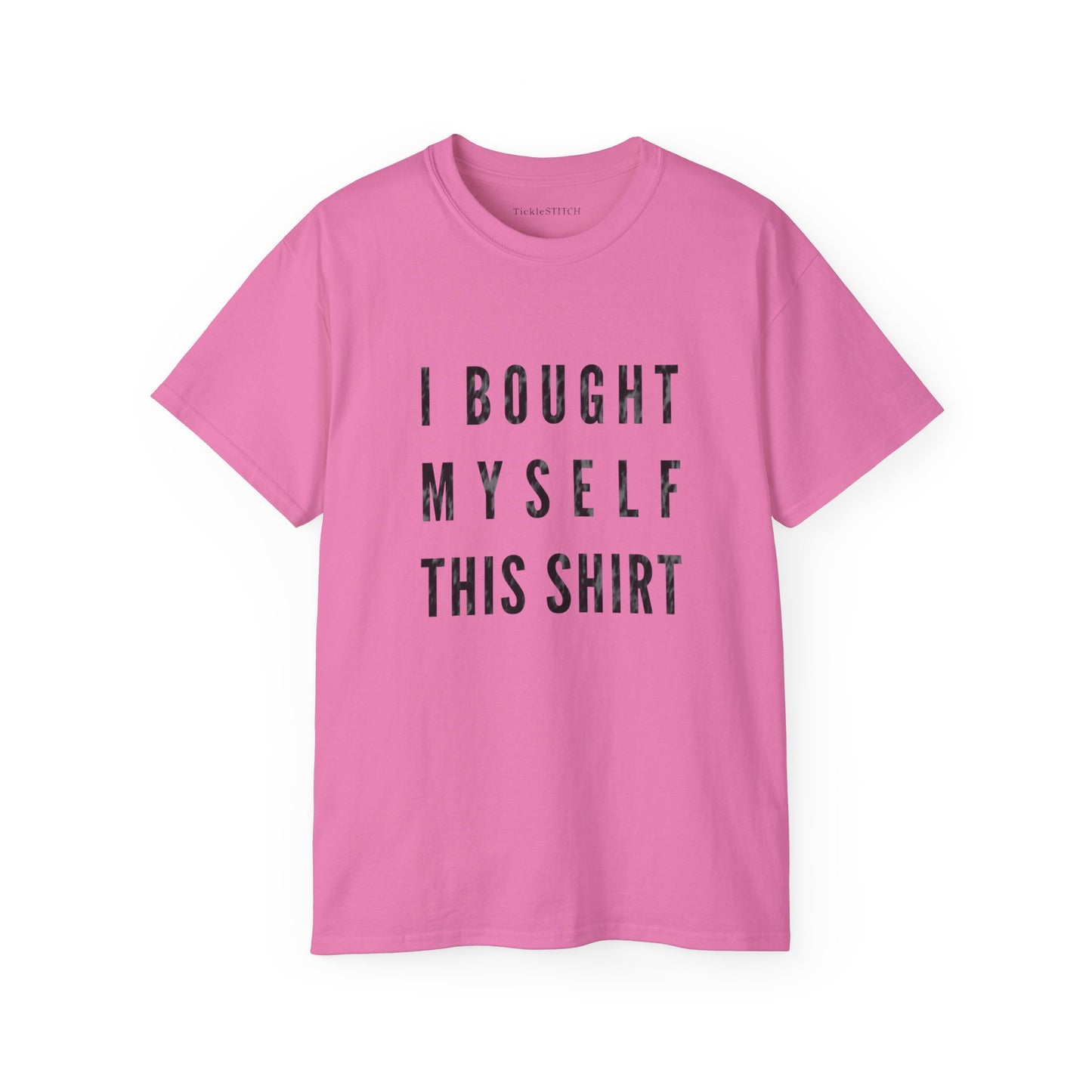 I Bought Myself This Shirt Cotton Unisex Funny T-Shirt