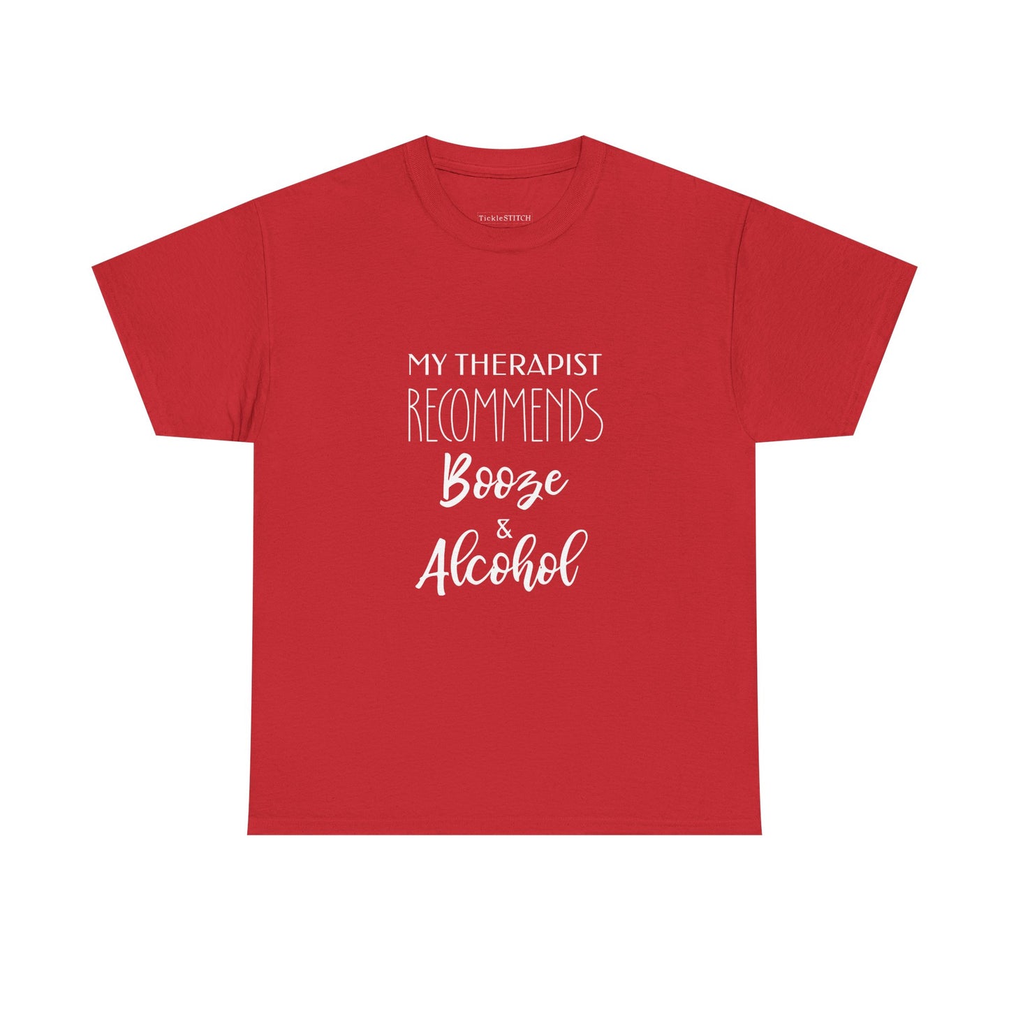 My Therapist Recommends Booze Alcohol Funny Drinking Humor T-Shirt