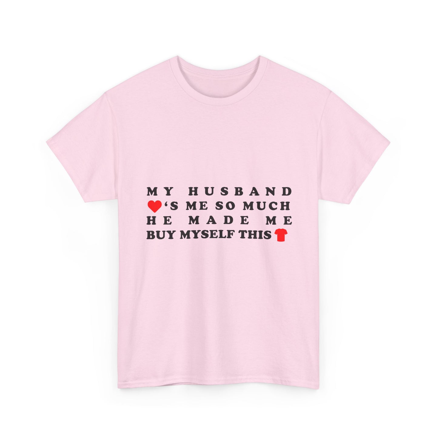 My Husband Loves Me So Much He Made Me Buy Myself This Shirt