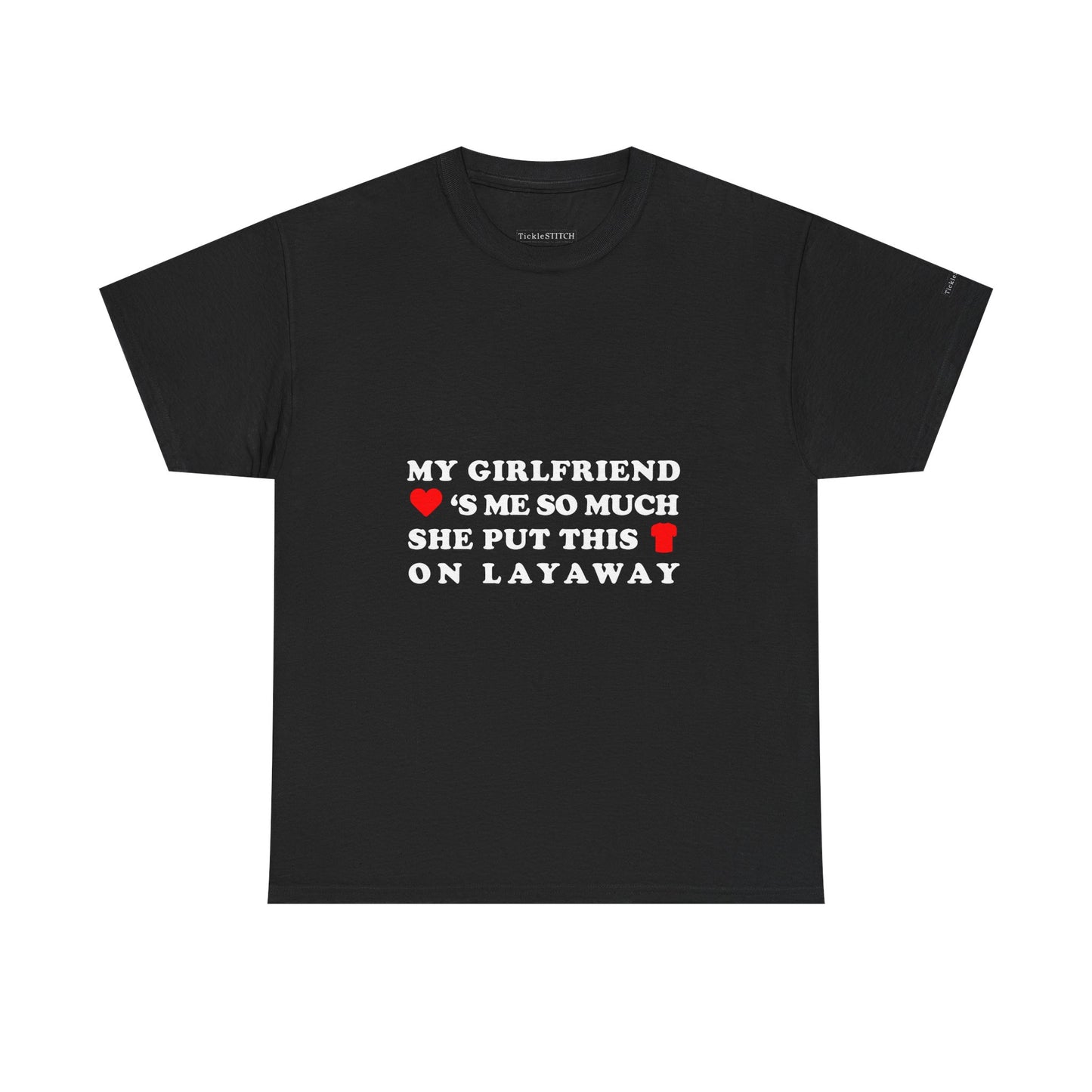 My Girlfriend Loves Me Layaway Shirt - Funny Relationship Money Tee