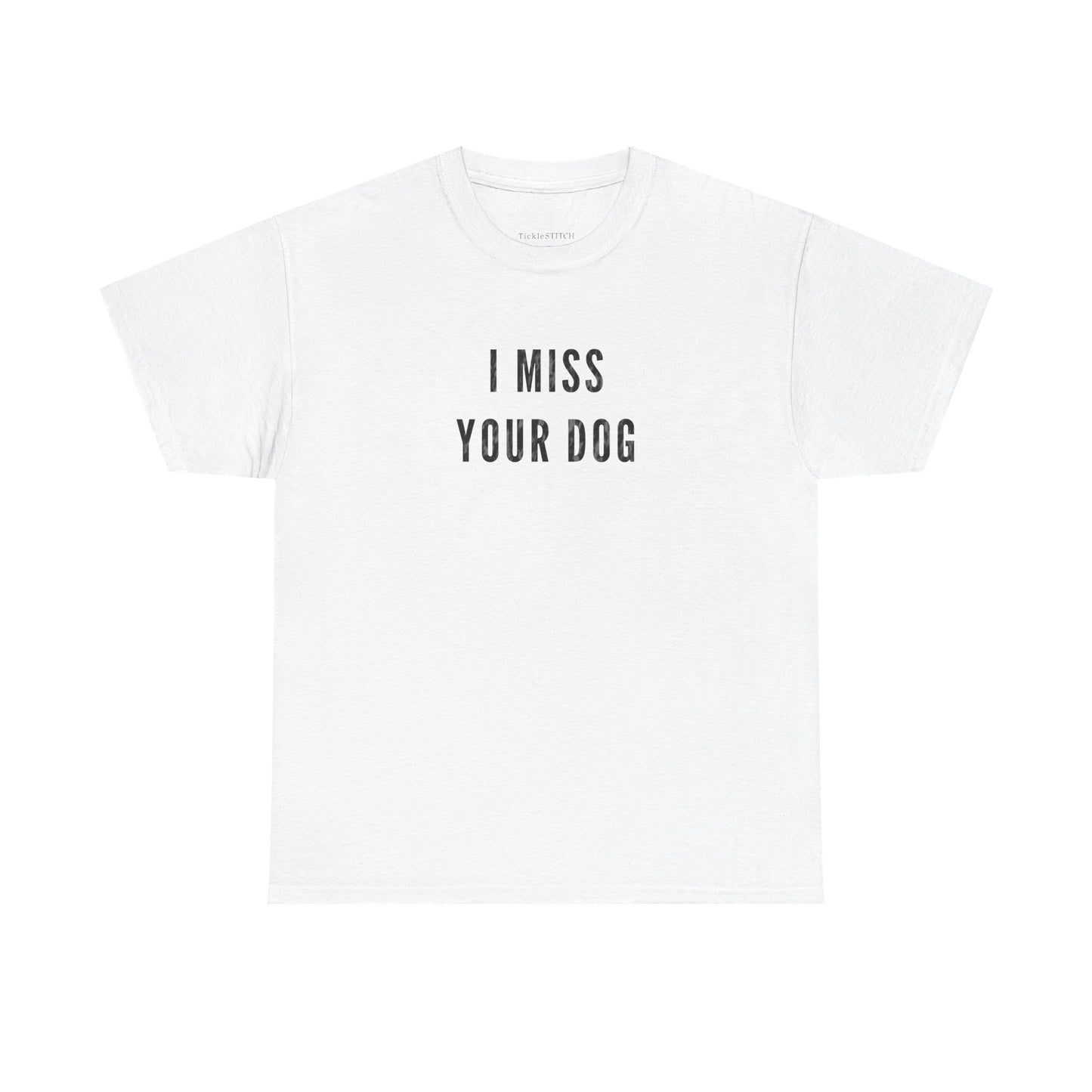 I Miss Your Dog. Dog Lover Pet Loss Sympathy Gift T-Shirt.