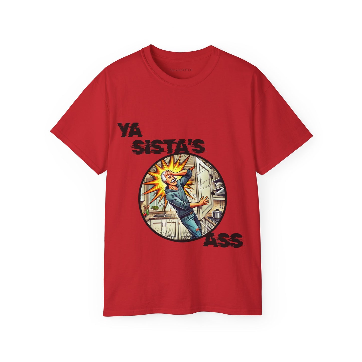 Ya Sista's Ass Dad Joke Tee - Offensive Humor & Funny Old Man Gag Gift