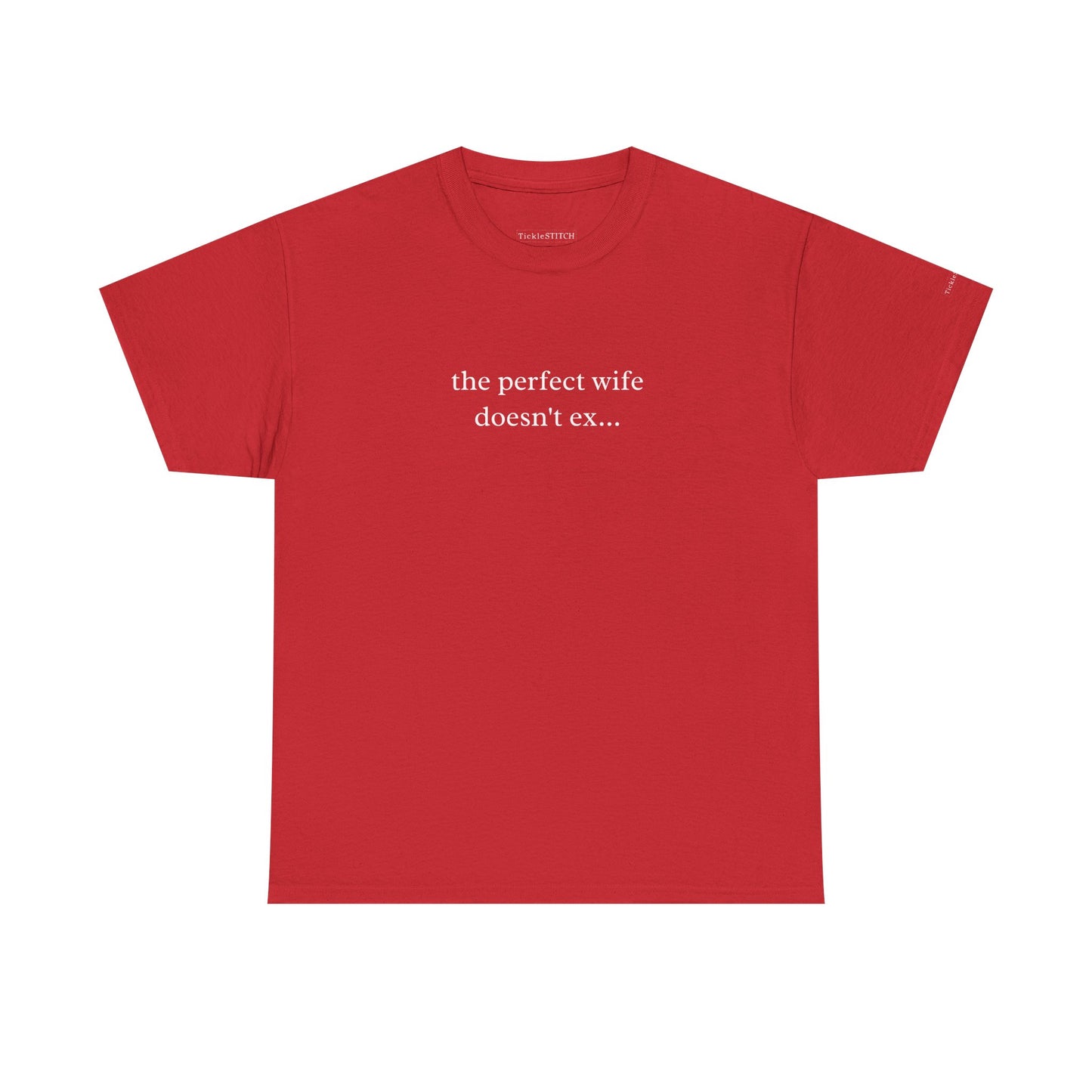 "The Perfect Wife Doesn't Exist" Sarcastic Wife Gift Anniversary Tee
