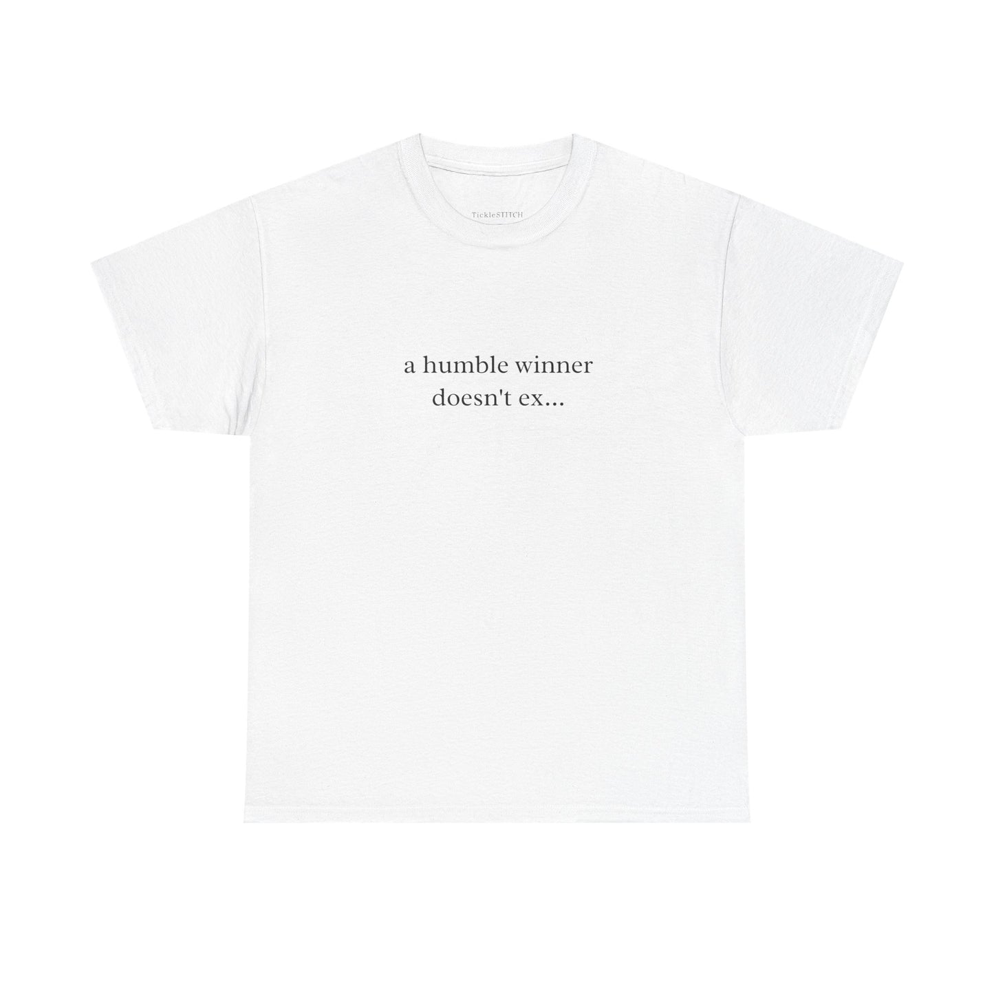 A Humble Winner Doesn't Exist Funny Sarcastic Meme T-Shirt