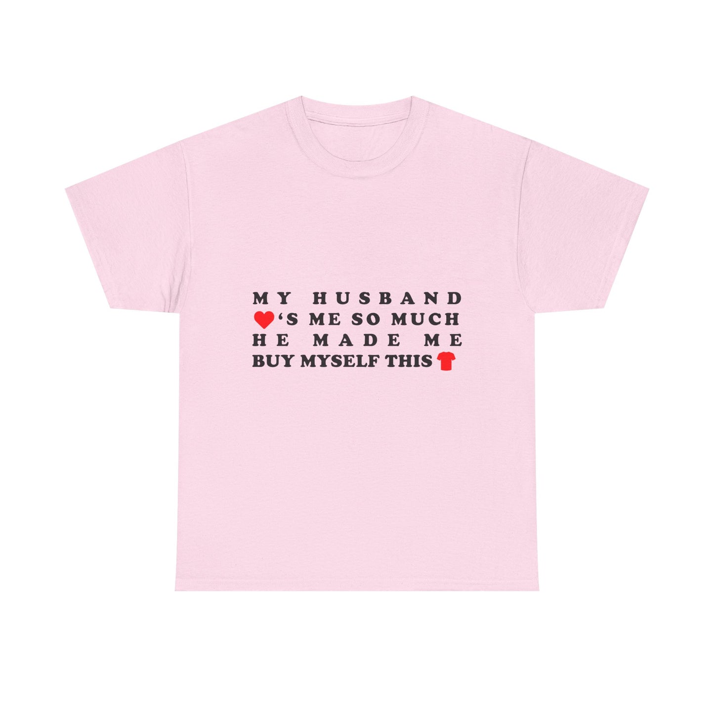 Funny Wife Shirt: My Husband Loves Me So Much He Made Me Buy It