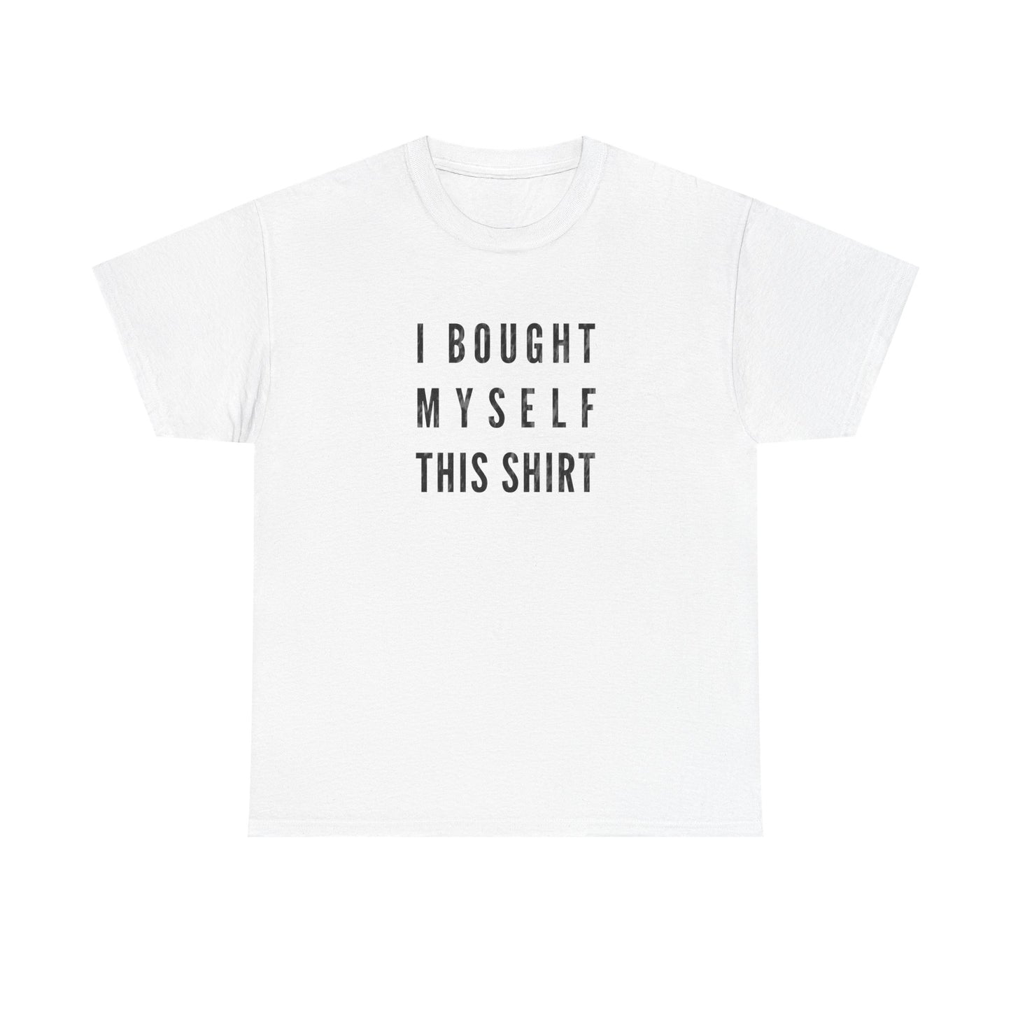 I Bought Myself This Shirt: The Ultimate Self-Purchase Humor Tee