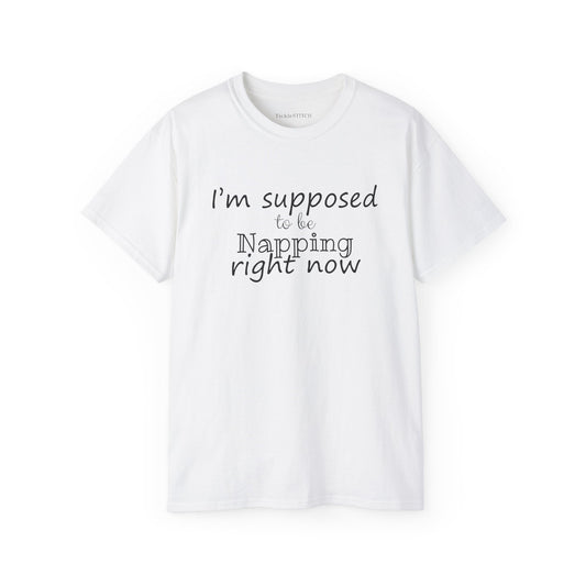 I'm Supposed To Be Napping Right Now – Funny Sleep Lover Graphic Tee