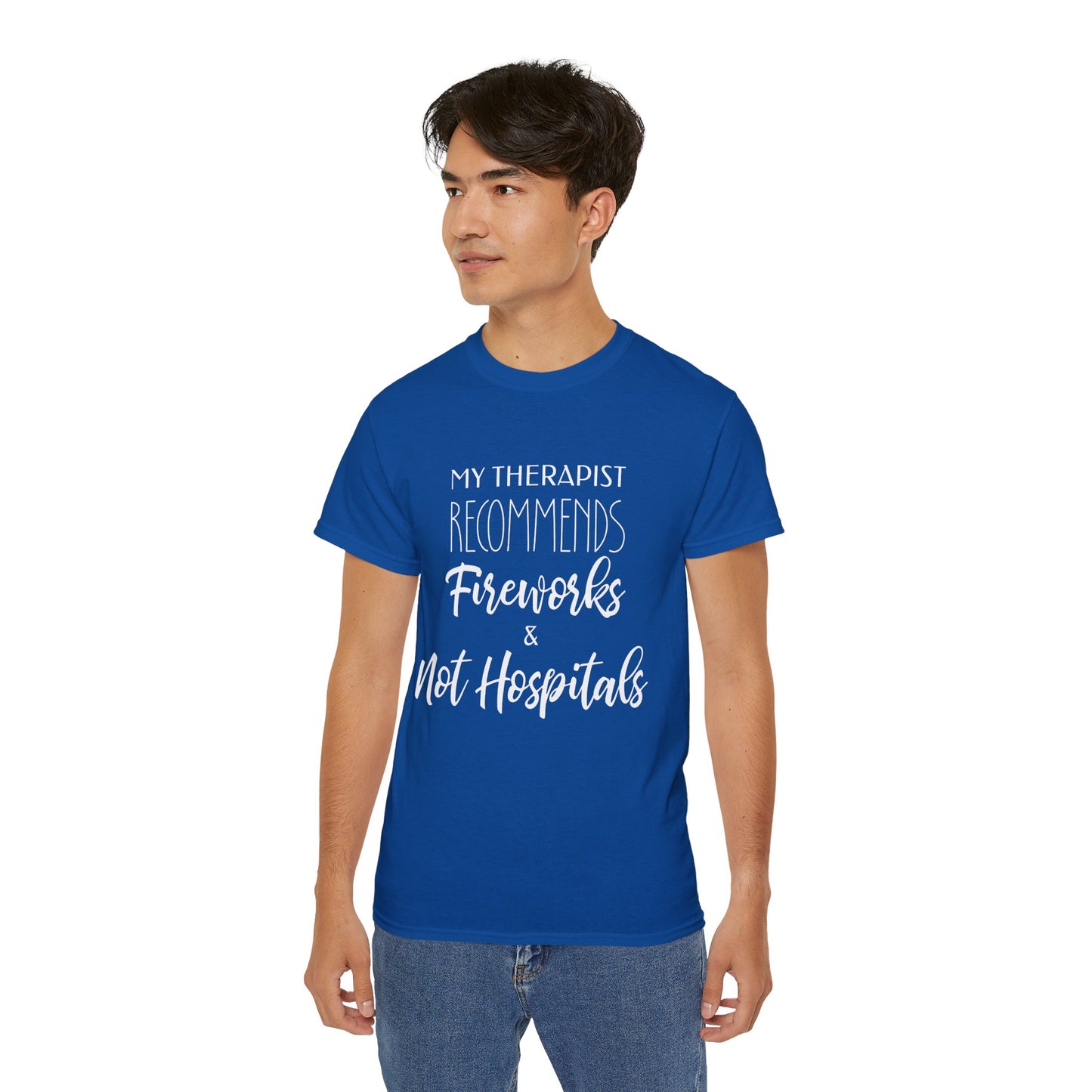 My Therapist Recommends Fireworks and Not Hospitals Cotton Unisex Funny T-Shirt