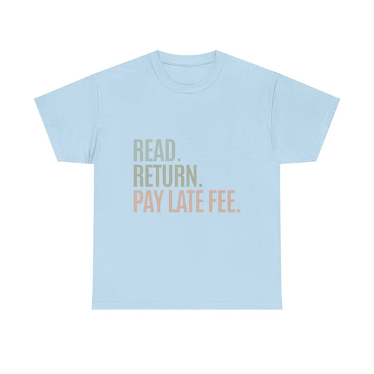 Read Return Pay Late Fee Funny Library Humor Book Lover T-Shirt