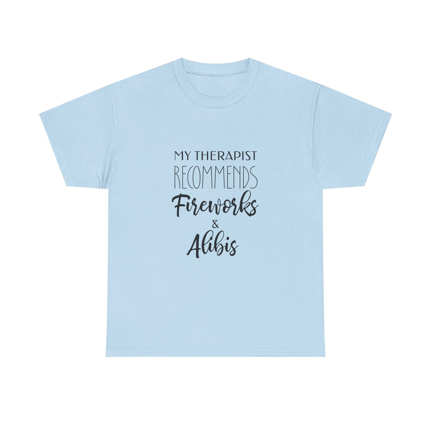 My Therapist Recommends Fireworks and Alibis Funny July 4th Shirt