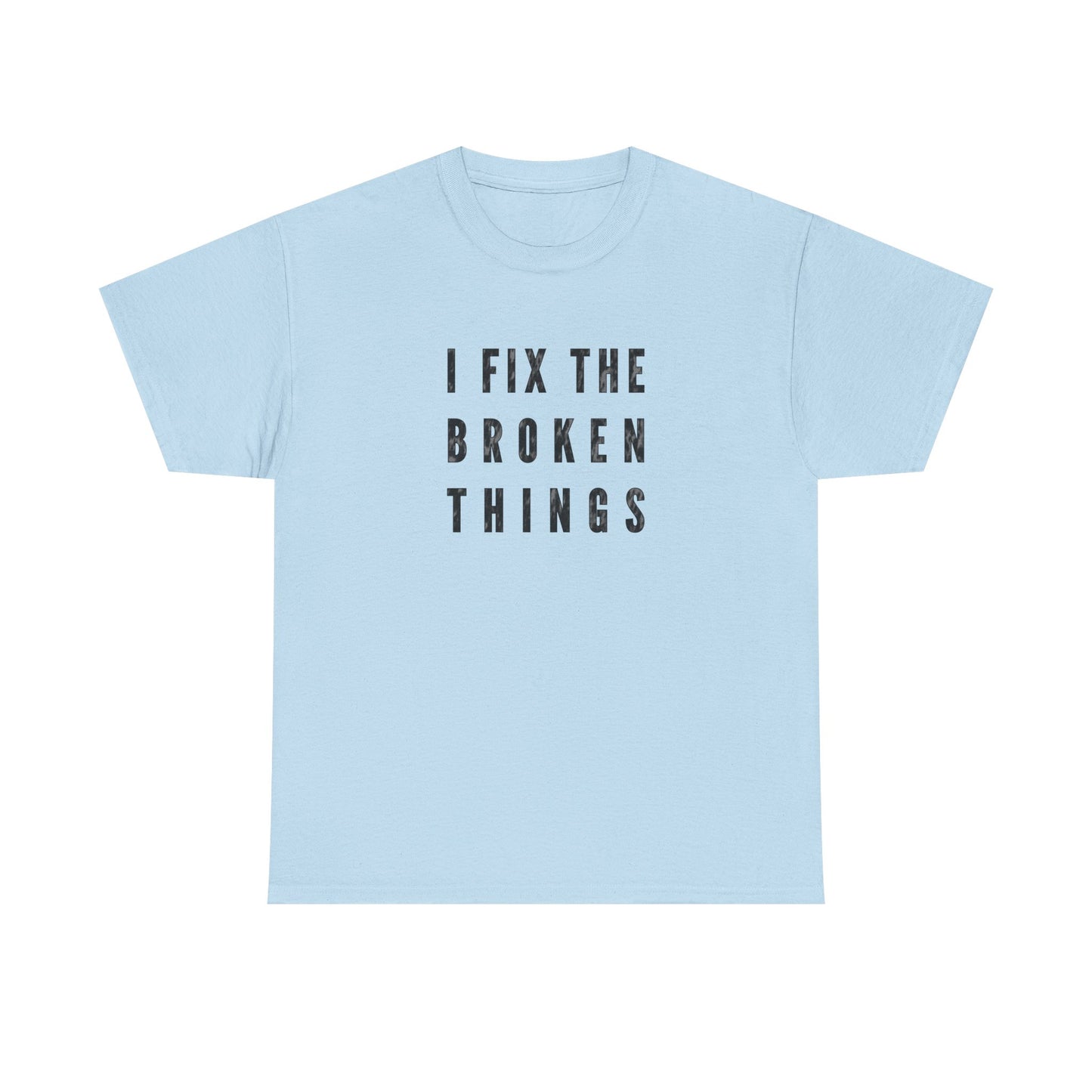 I Fix The Broken Things Funny Handyman Mechanic Repair Guy Shirt
