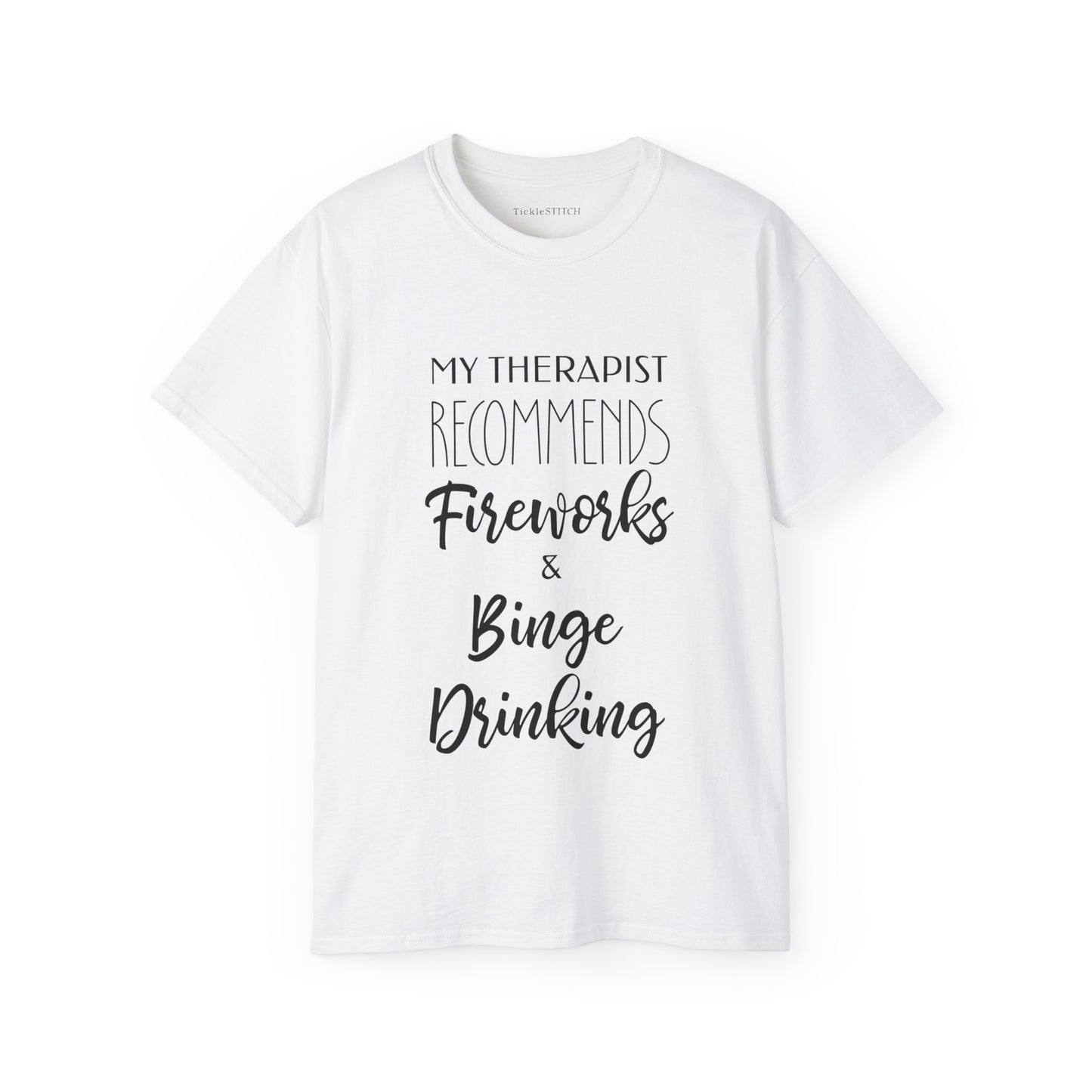 My Therapist Recommends Fireworks and Binge Drinking Cotton Unisex Funny T-Shirt