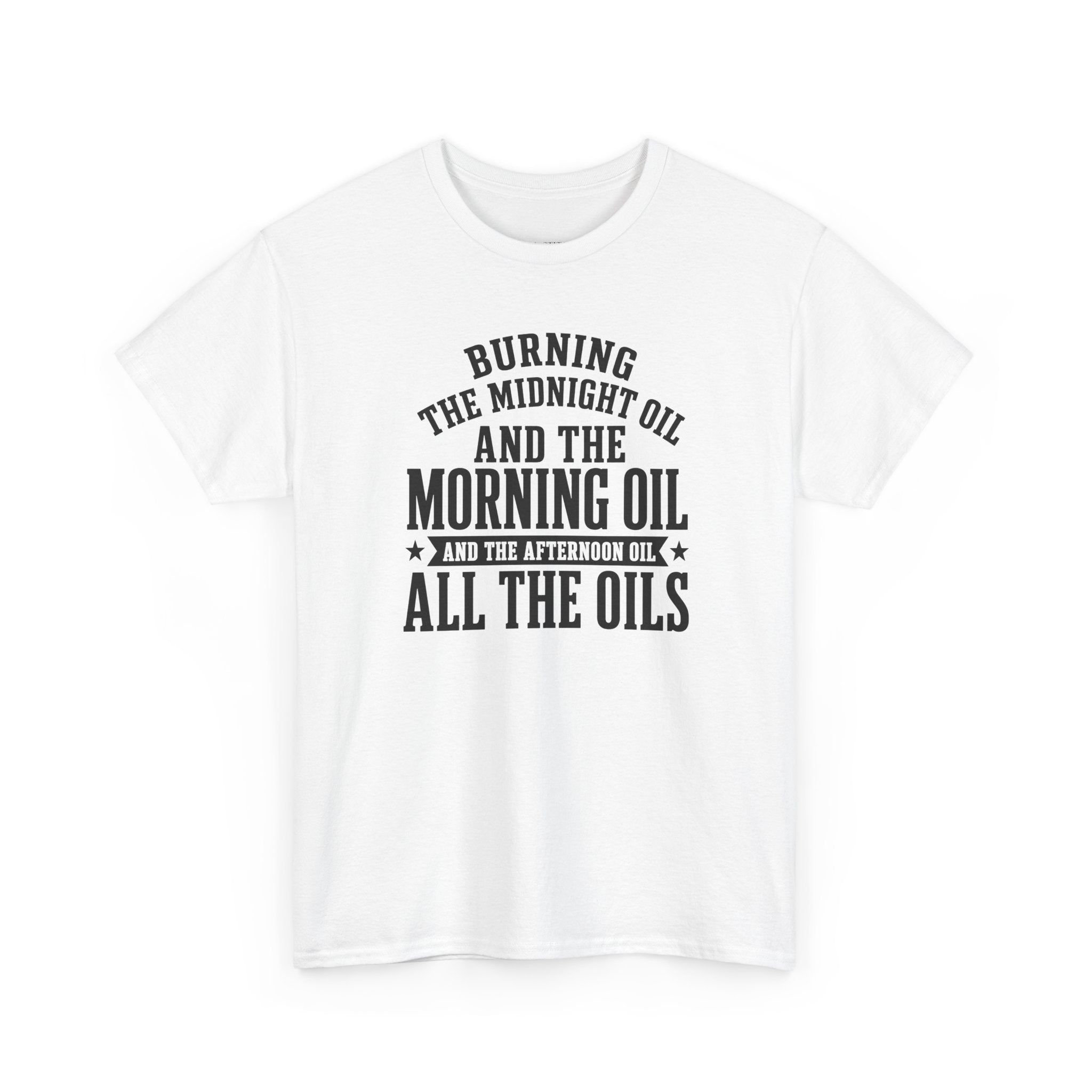 Burning The Midnight Oil All Day Overworked Workaholic Funny Tee