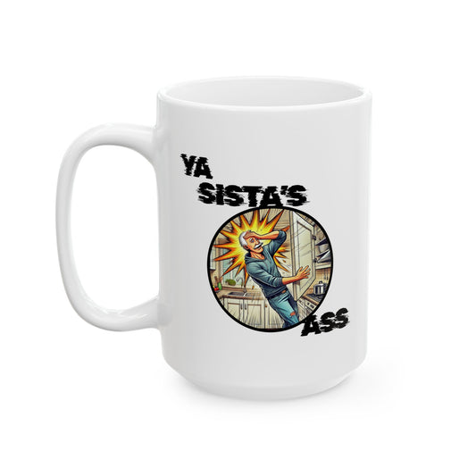 Ya Sista's Ass The MUG! Your Sister's Ass, Old Guy Gag Gifts, Dad Joke