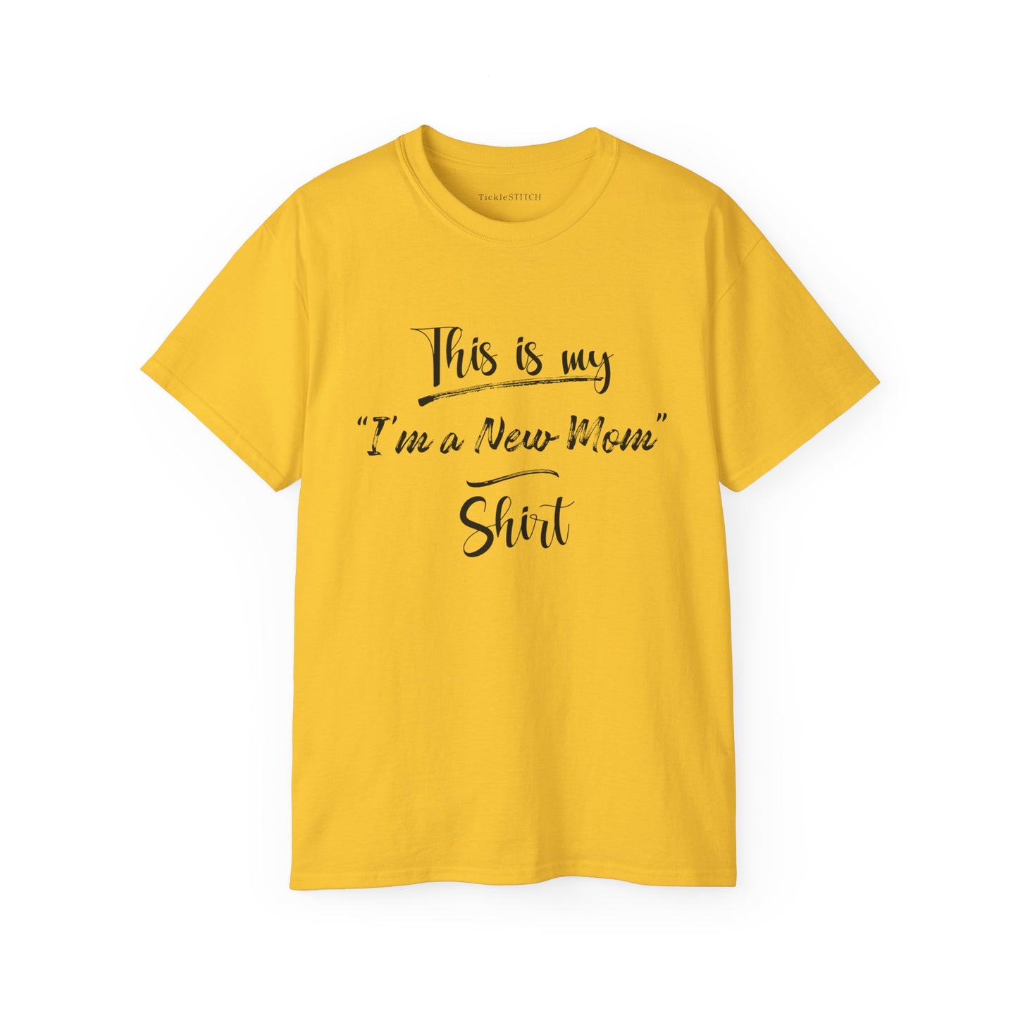 This is my "I'm a New Mom" Shirt Cotton Unisex Funny T-Shirt