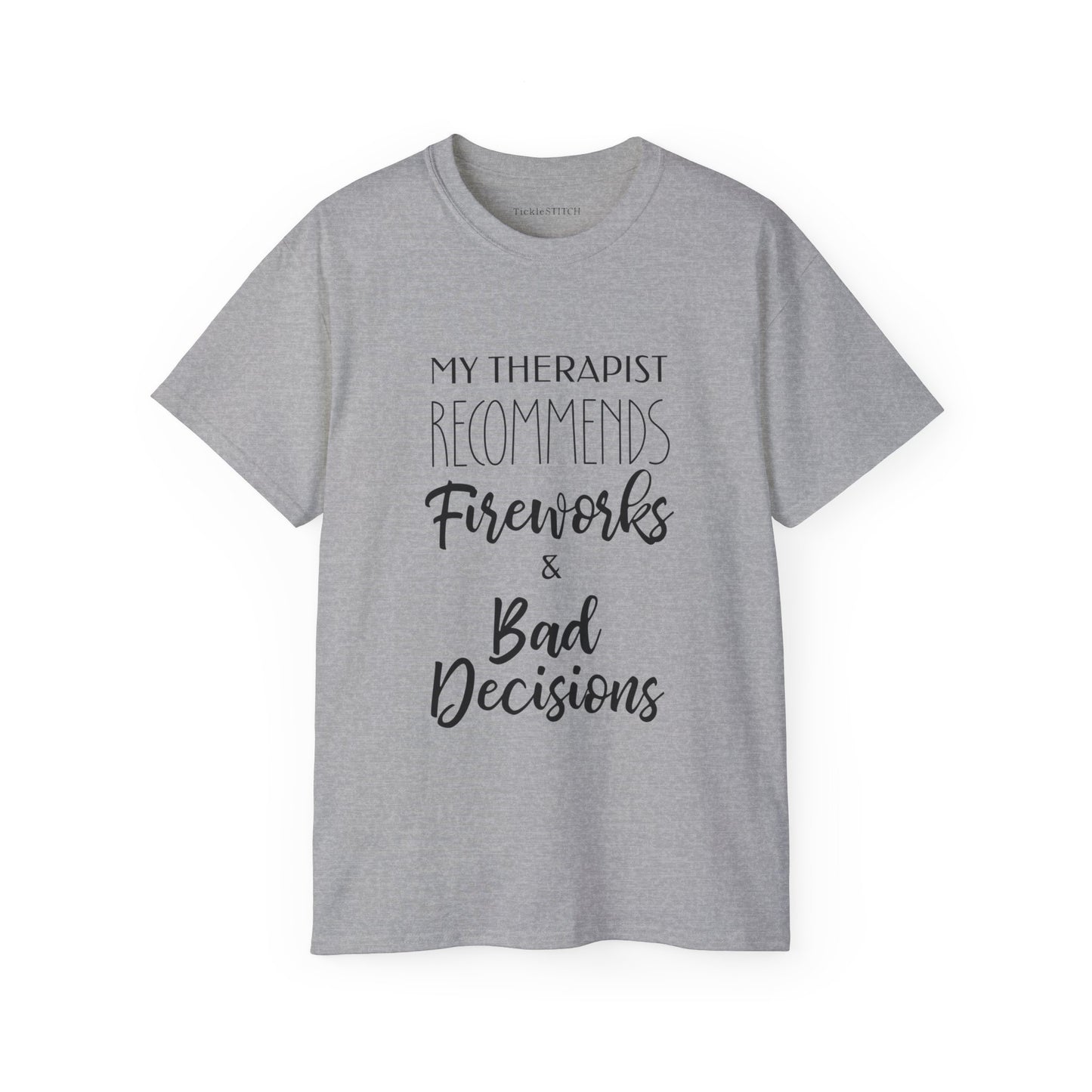 My Therapist Recommends Fireworks and Bad Decisions Cotton Unisex Funny T-Shirt