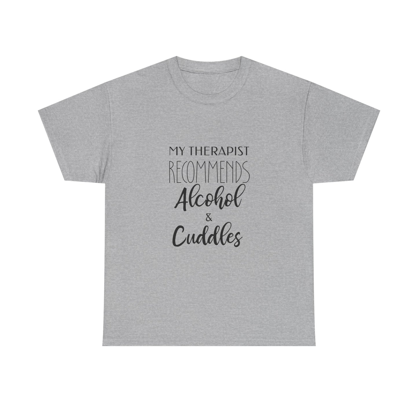 My Therapist Recommends Alcohol and Cuddles for Optimal Relaxation.