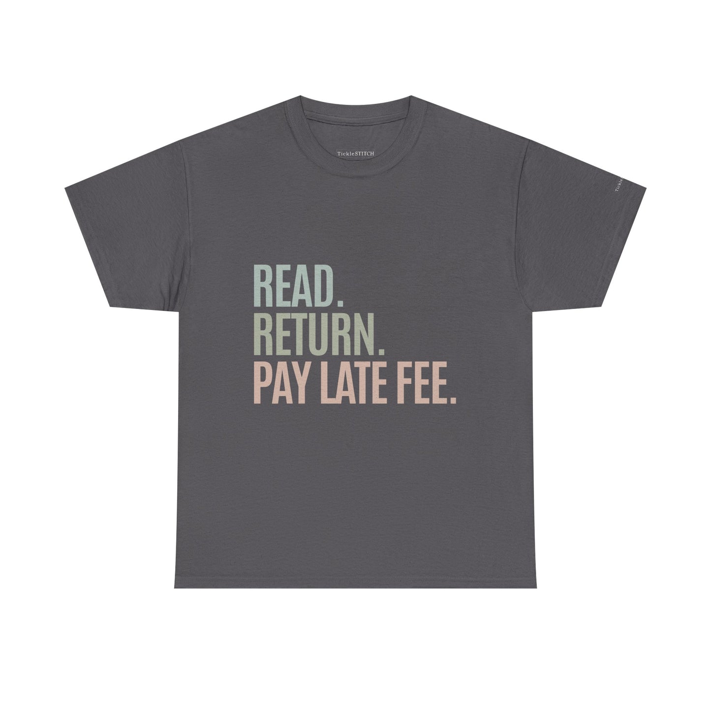 Read. Return. Pay Late Fee. Overdue Book Fine Library Humor T-Shirt