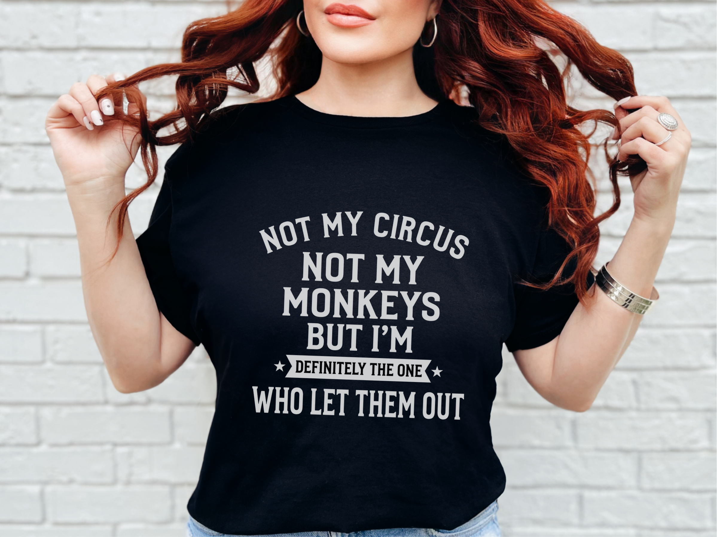 Mockup_01_Not My Circus Not My Monkeys But Im Definitely The One Who Let Them Out.png