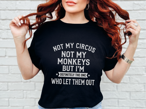 Mockup_01_Not My Circus Not My Monkeys But Im Definitely The One Who Let Them Out.png