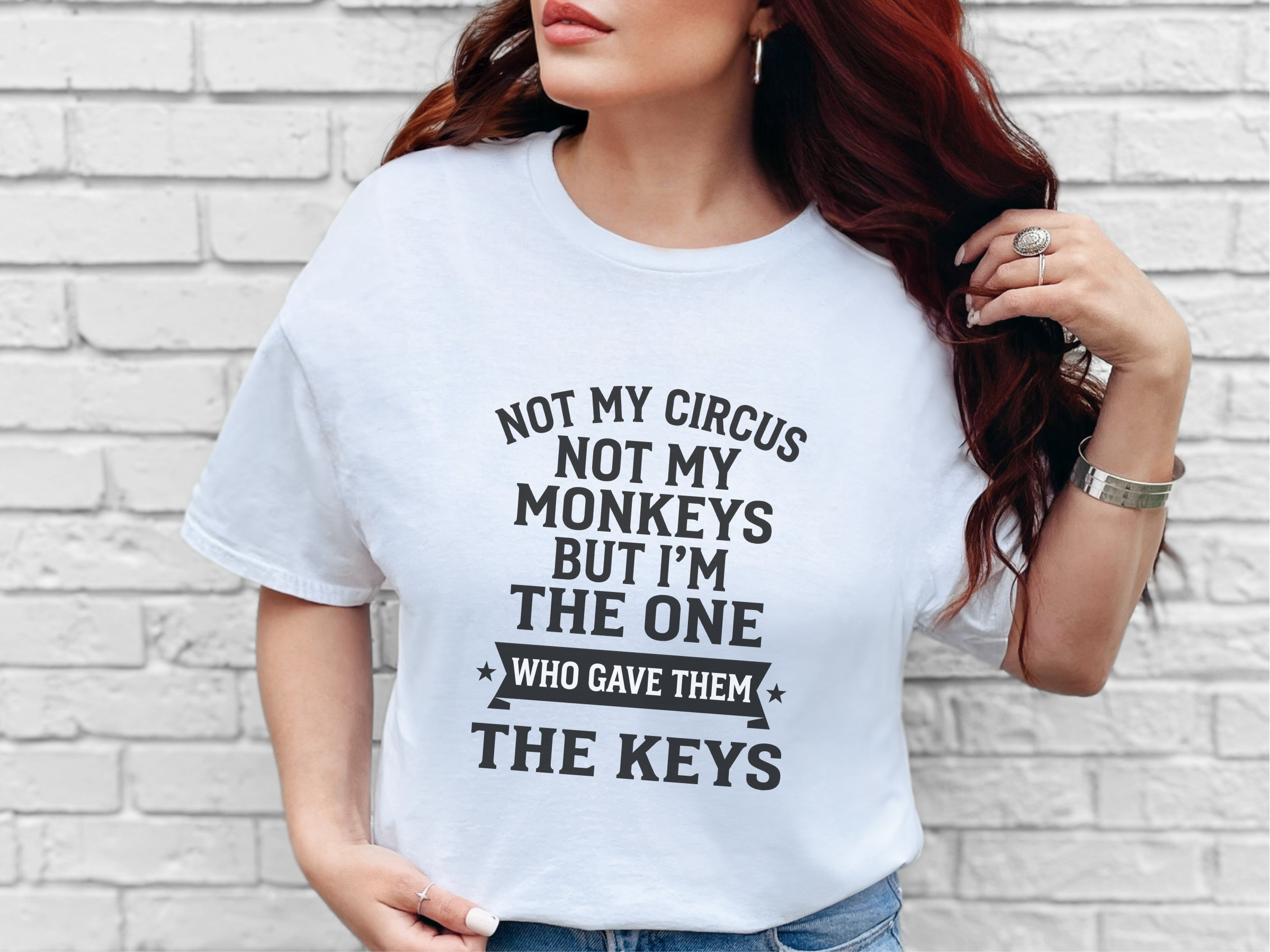 Mockup_01_Not My Circus Not My Monkeys But Im The One Who Gave Them The Keys.png