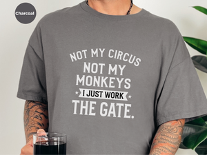 Mockup_01_Not My Circus Not My Monkeys I Just Work The Gate.png