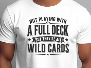 Mockup_01_Not Playing With a Full DeckBut Theyre All Wild Cards.png